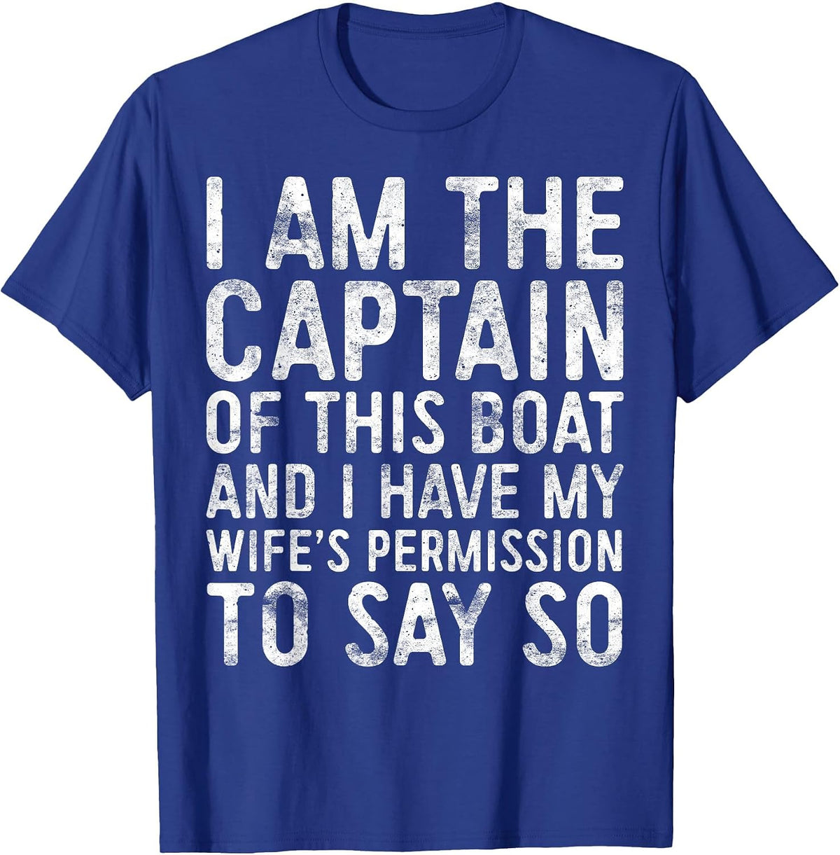 I Am The Captain of This Boat Shirt Men Boating Skipper T-Shirt - Royal Blue
