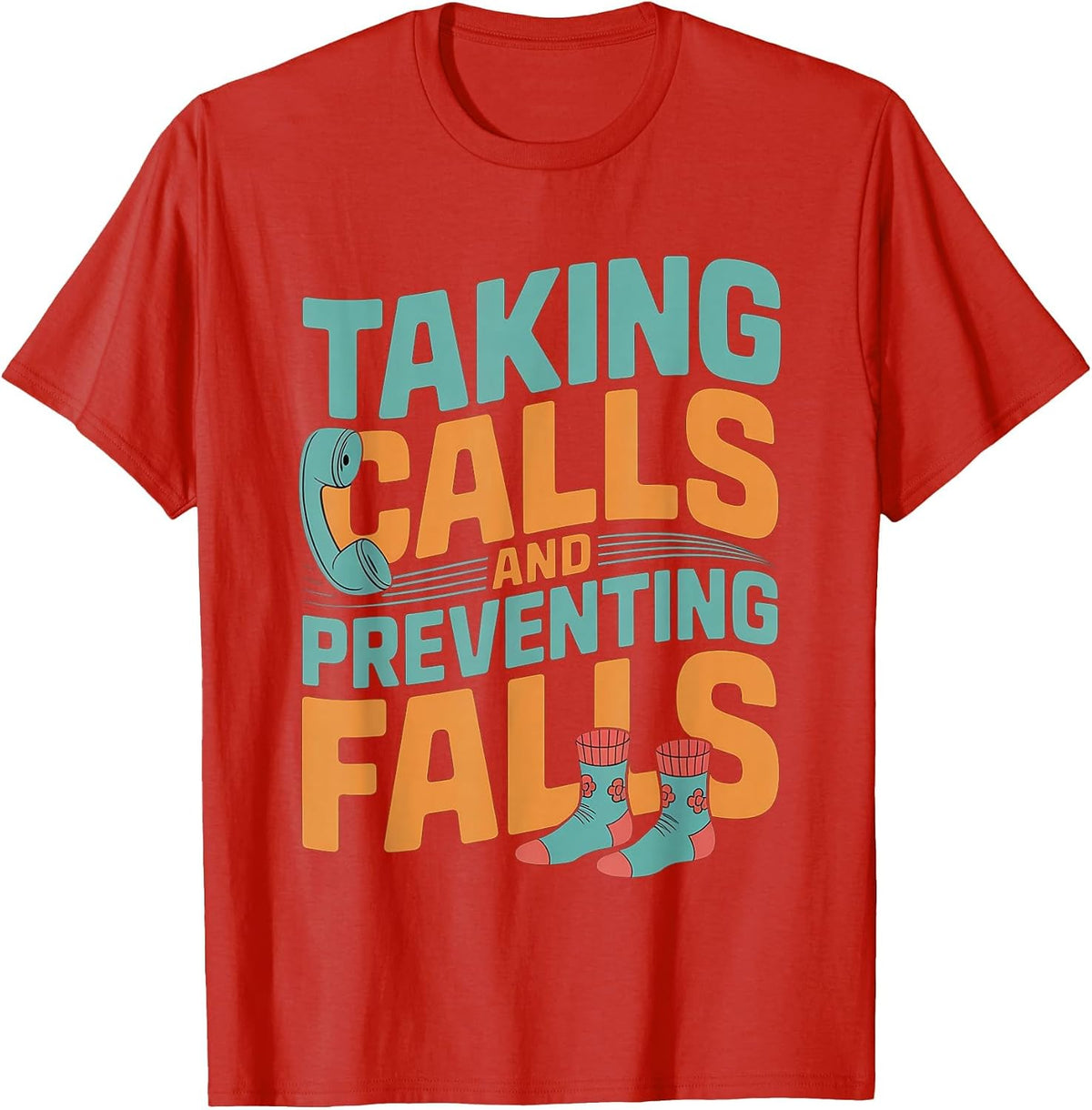 Taking Calls and Preventing Falls Nurse Dedication - T-Shirt - Red