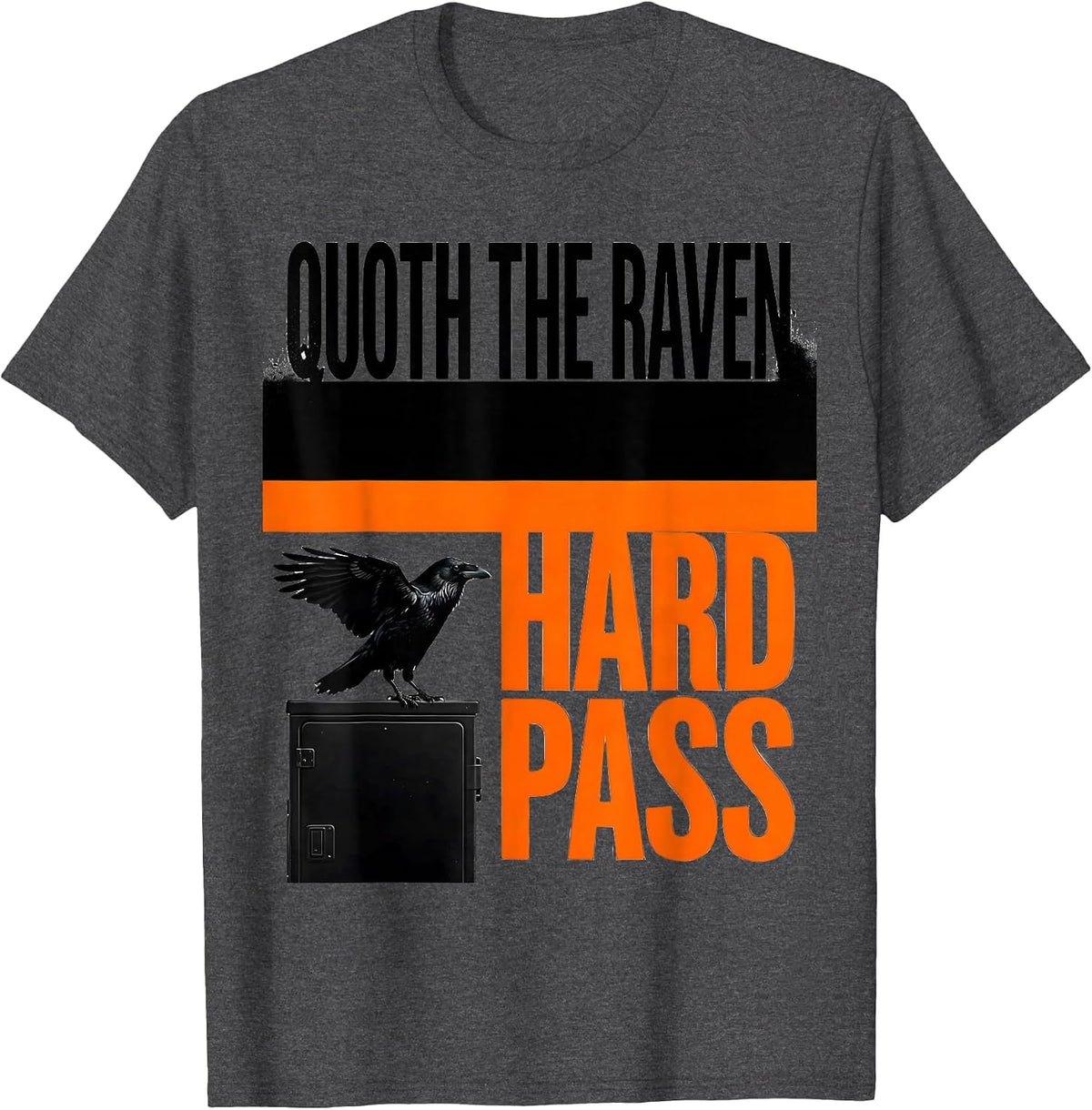 Men's Quoth The Raven Hard Pass Brutalist Gothic Literary Humor T-Shirt - Dark Heather Grey