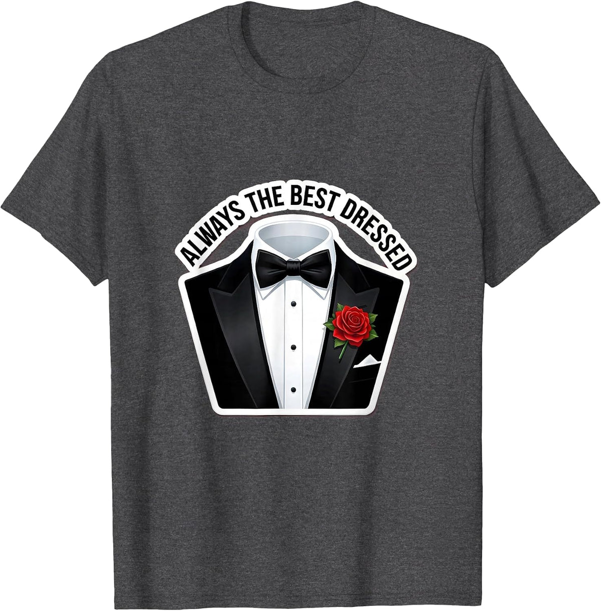Always the Best Dressed Tuxedo Graphic Design T-Shirt - Dark Heather Grey
