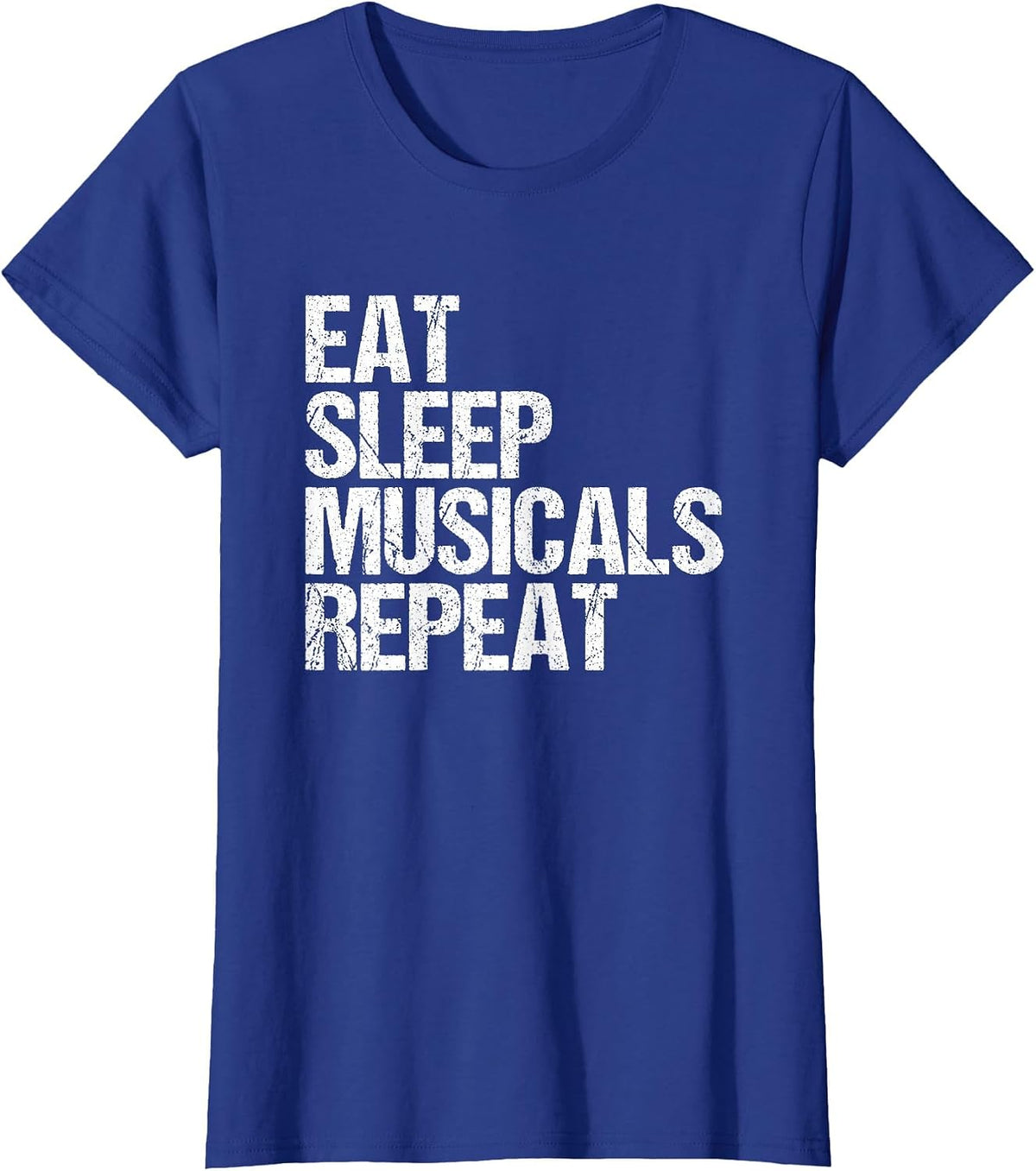 Eat Sleep Musicals Repeat Broadway Acting T-Shirt - Royal Blue