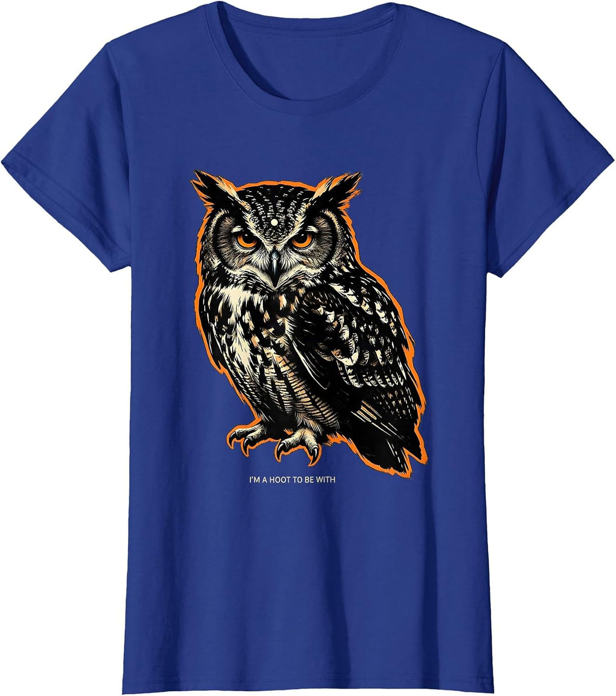 Women's I'm A Hoot To Be With Funny Owl Lover Birdwatcher Sarcastic T-Shirt - Royal Blue