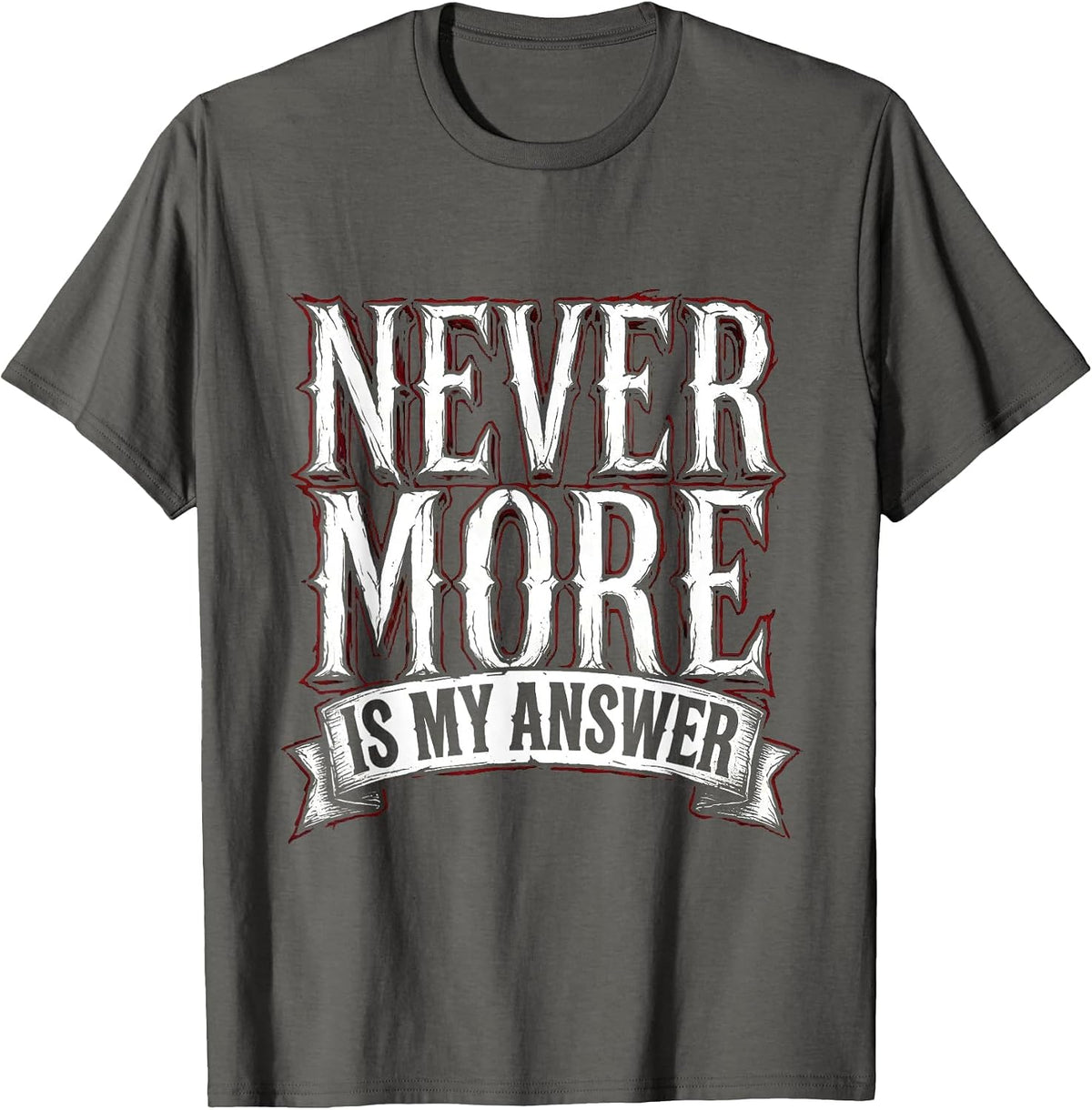 Nevermore Is My Answer Raven Gothic Design T-Shirt - Asphalt Grey
