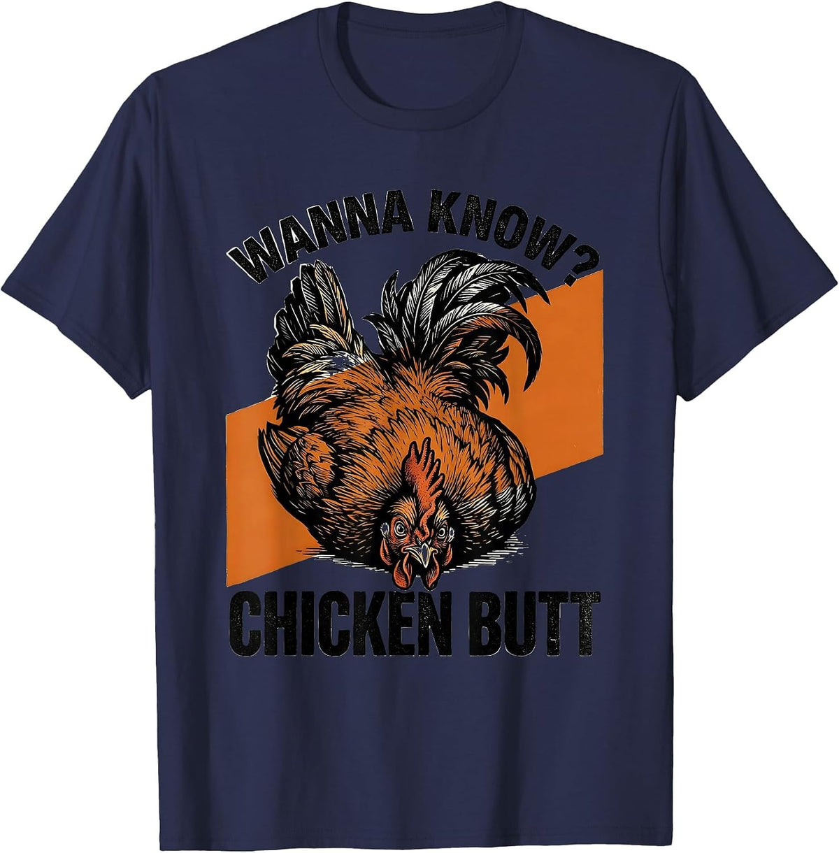 Men's Wanna Know? Chicken Butt Funny Chicken Lover Farm Humor T-Shirt - Navy Blue