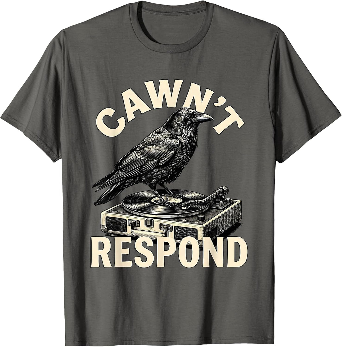 Cawn't Respond Funny Crow Gothic Dark Humor Bird Lover T-Shirt - Asphalt Grey