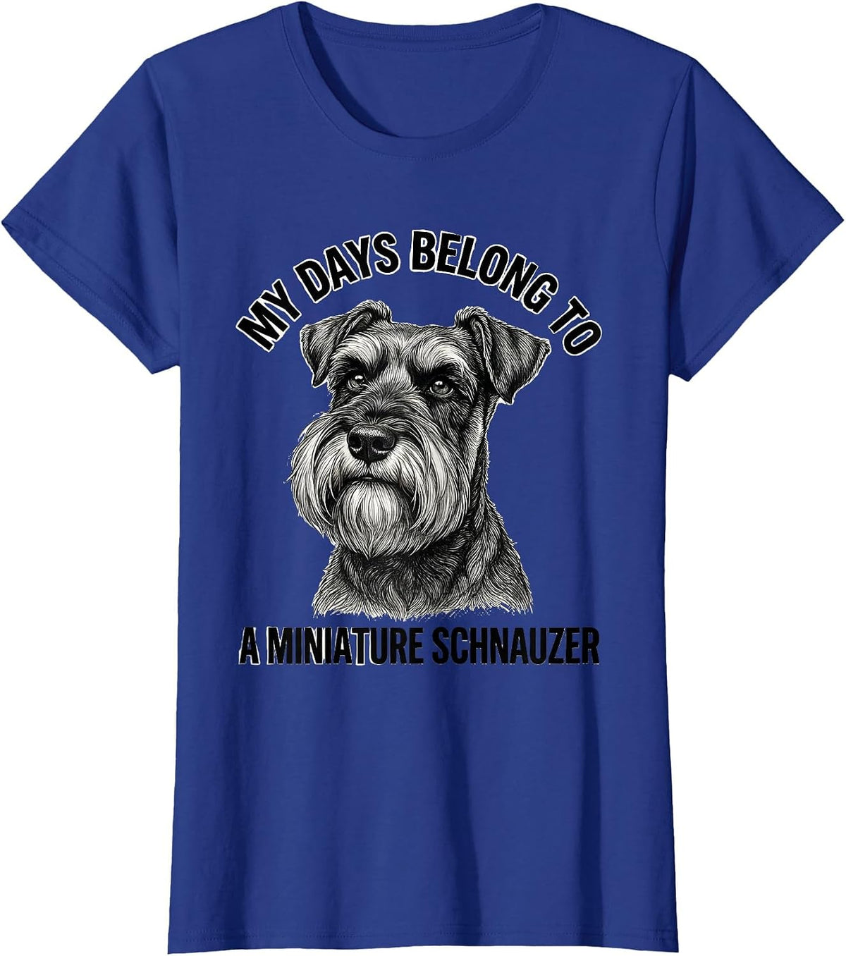 Women's My Days Belong To A Miniature Schnauzer Dog Lover T-Shirt - Royal Blue