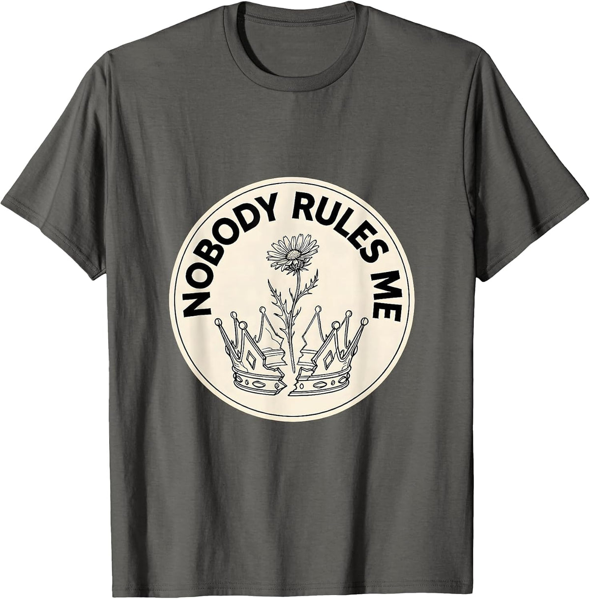 Nobody Rules Me No Kings Graphic Design T-Shirt - Asphalt Grey