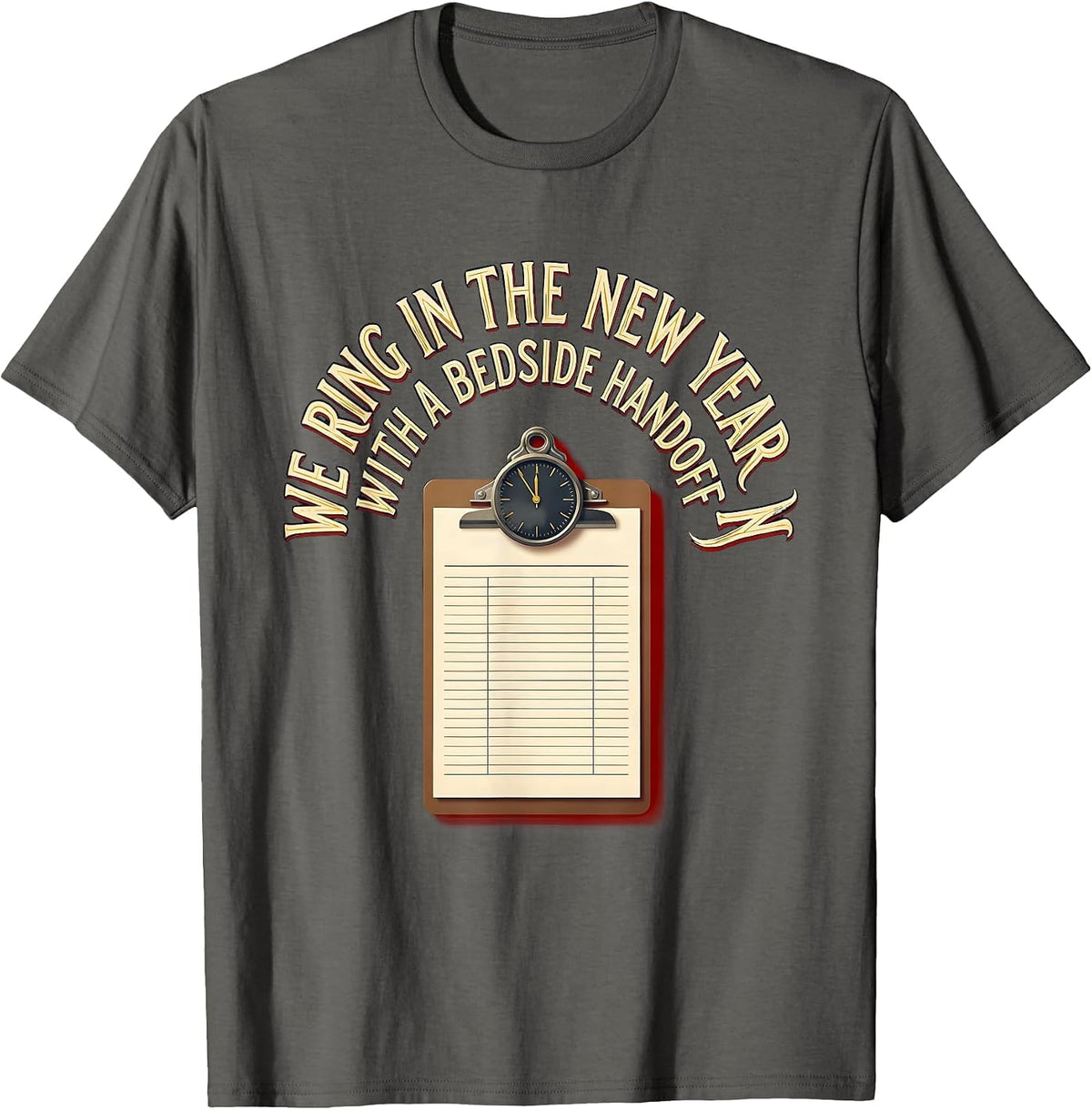 Men's We Ring In The New Year With A Bedside Handoff Nurse T-Shirt - Asphalt Grey