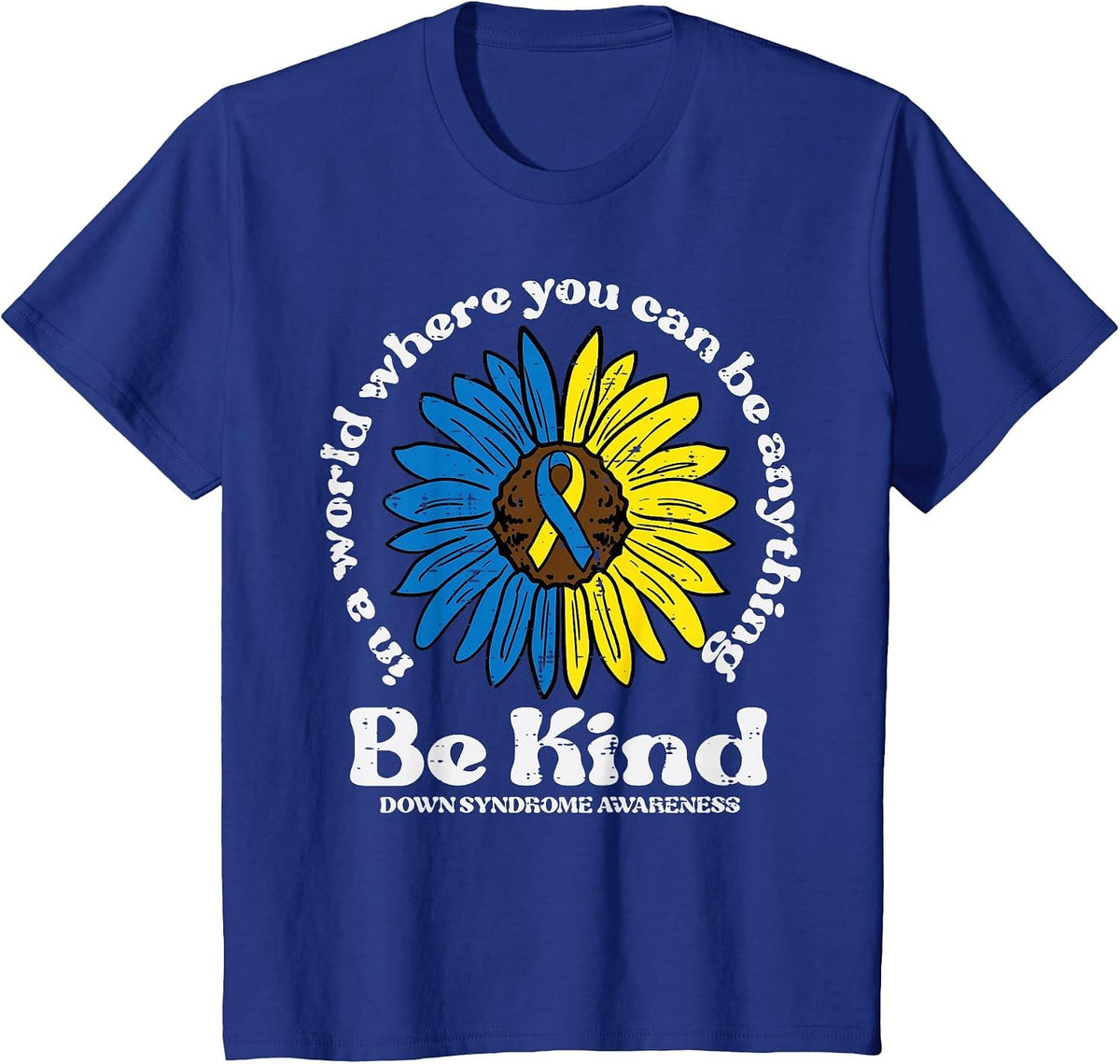 Down Syndrome Awareness Be Kind Sunflower Girls Kids Women T-Shirt - Royal Blue