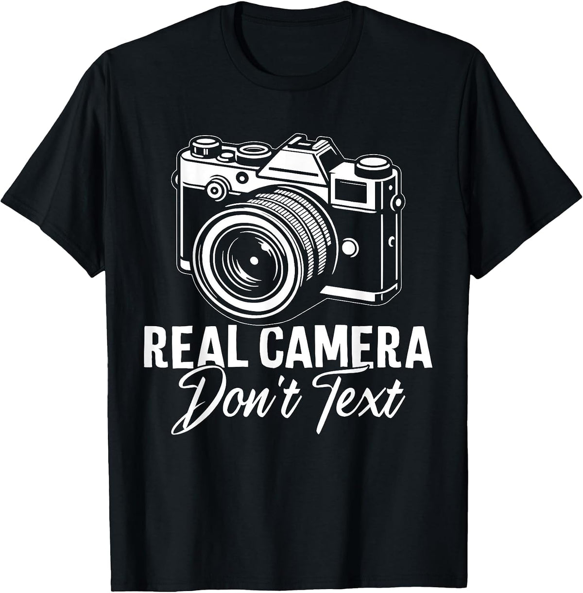 Real Cameras Don't Text Funny Snapshot Photography Lovers T-Shirt - Black