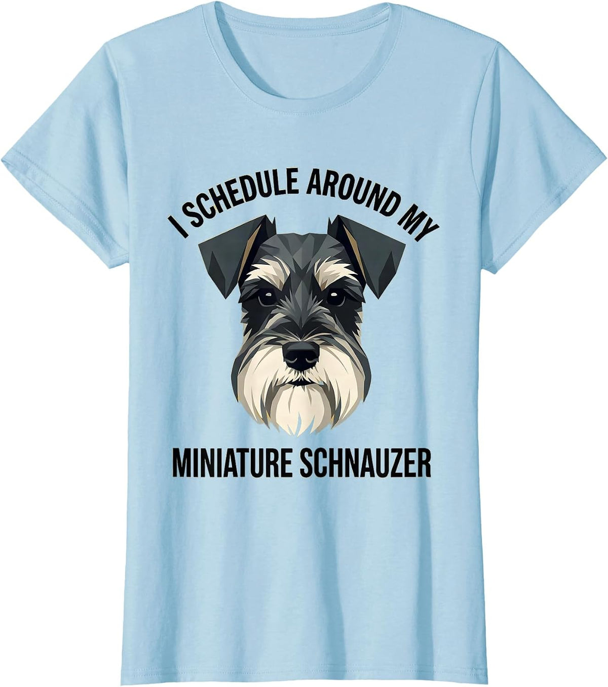I Schedule Around My Miniature Schnauzer Dog Lover T-Shirt - Baby Blue