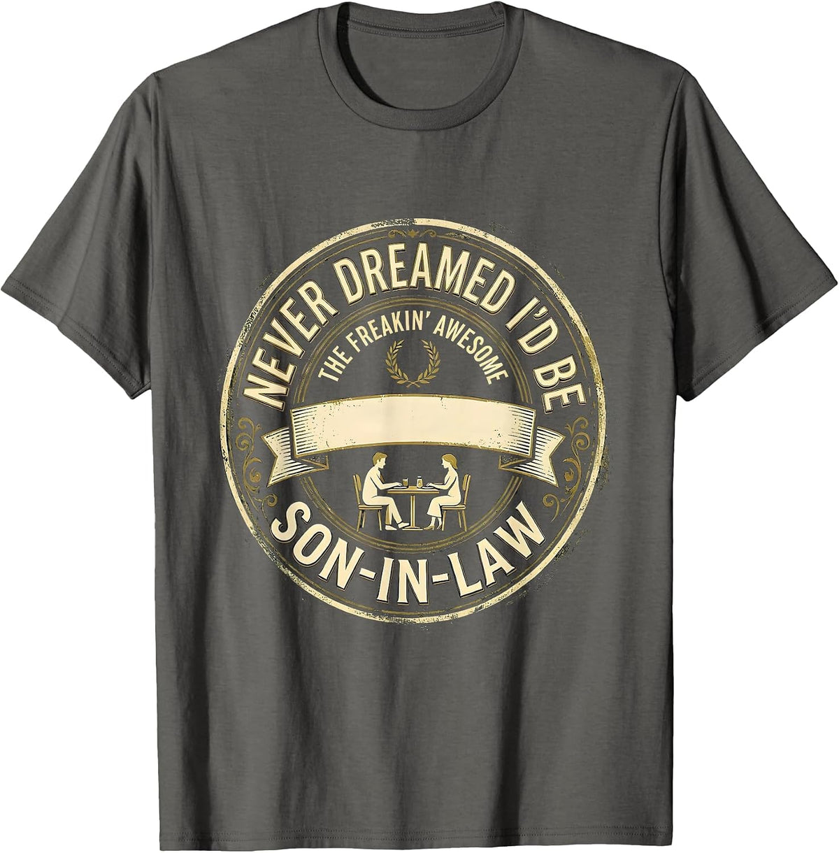 Men's Never Dreamed I'd Be The Freakin' Awesome Son-In-Law Funny T-Shirt - Asphalt Grey