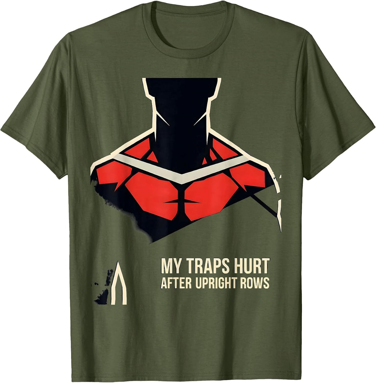 My Traps Hurt After Upright Rows Funny Gym Workout Humor T-Shirt - Olive Green