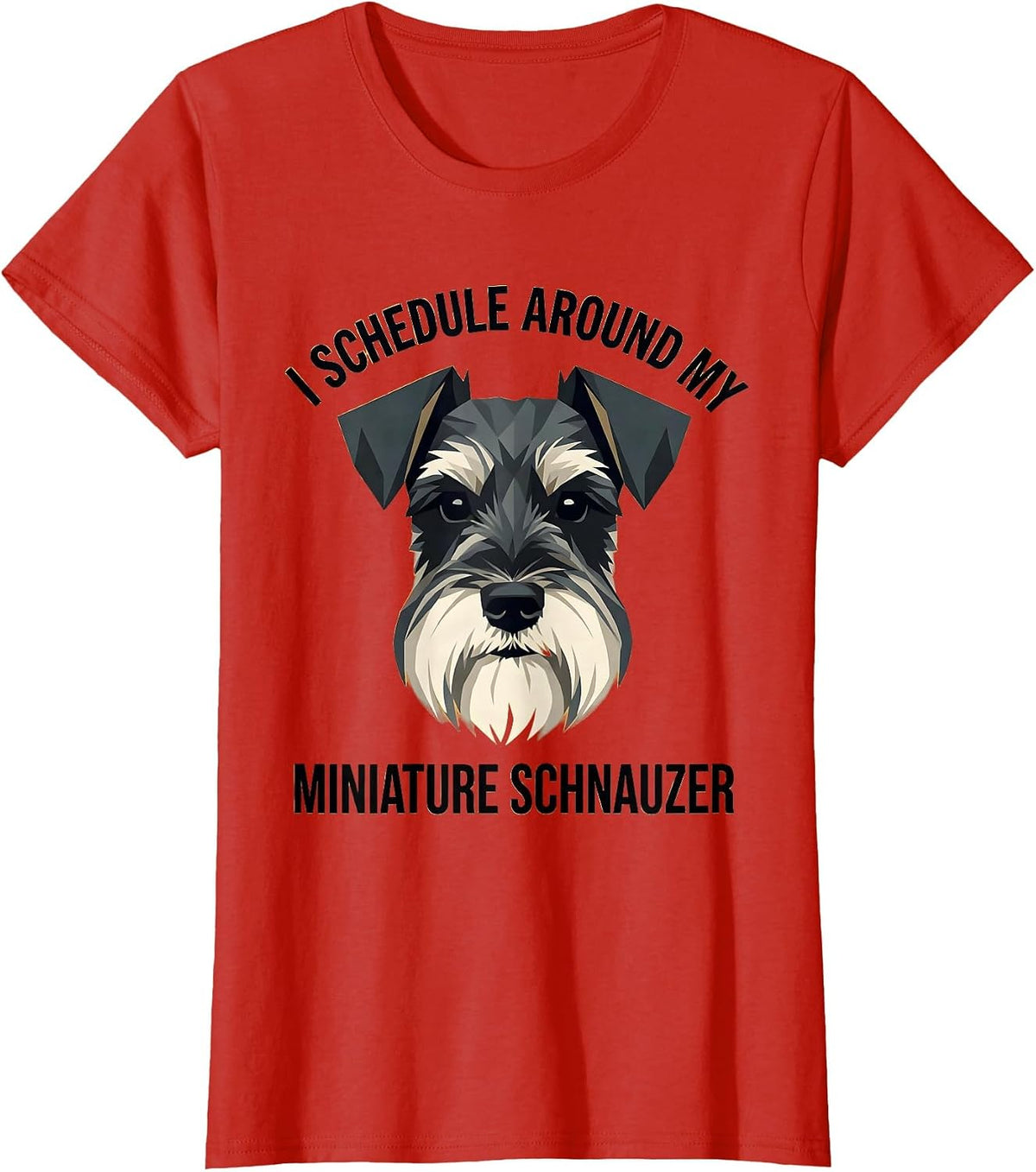 I Schedule Around My Miniature Schnauzer Dog Lover T-Shirt - Red
