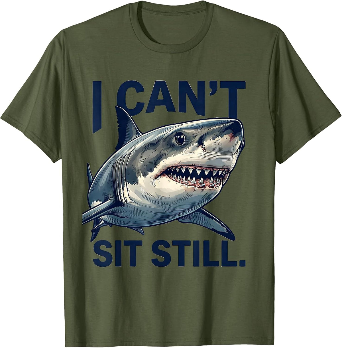 I Can't Sit Still Funny Shark Lover Ocean Wildlife Humor T-Shirt - Olive Green