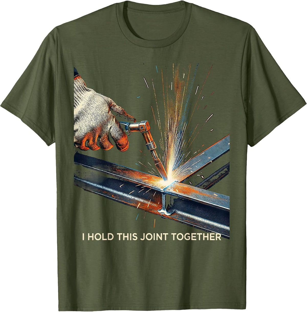 Men's I Hold This Joint Together Funny Welder Metal Worker Trade T-Shirt - Olive Green