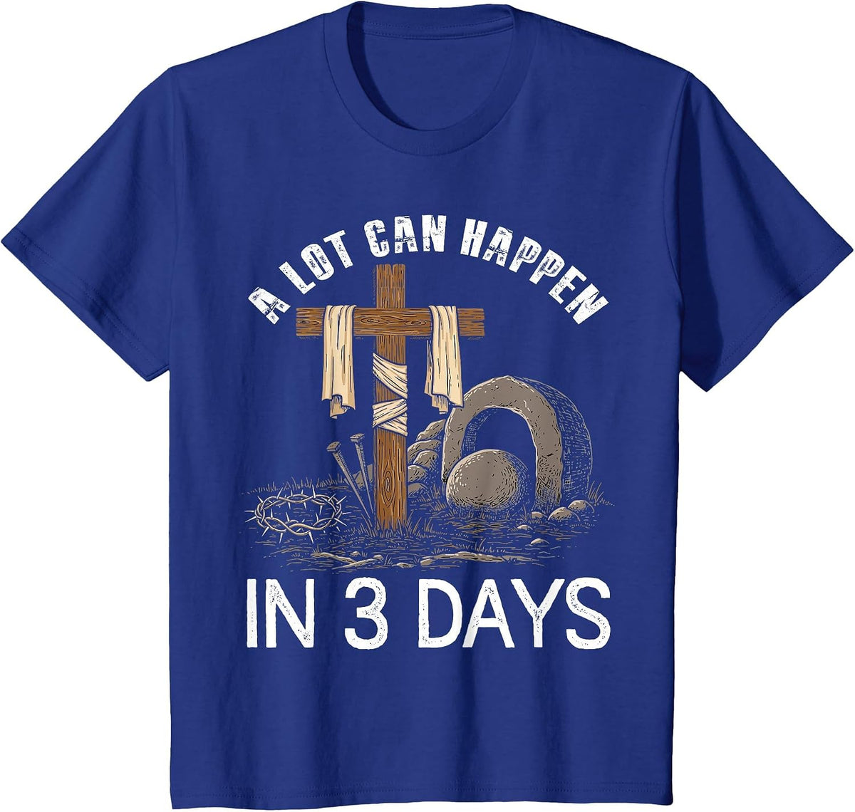 A Lot Can Happen in 3 Days Easter Religious Women Men Kids T-Shirt - Royal Blue