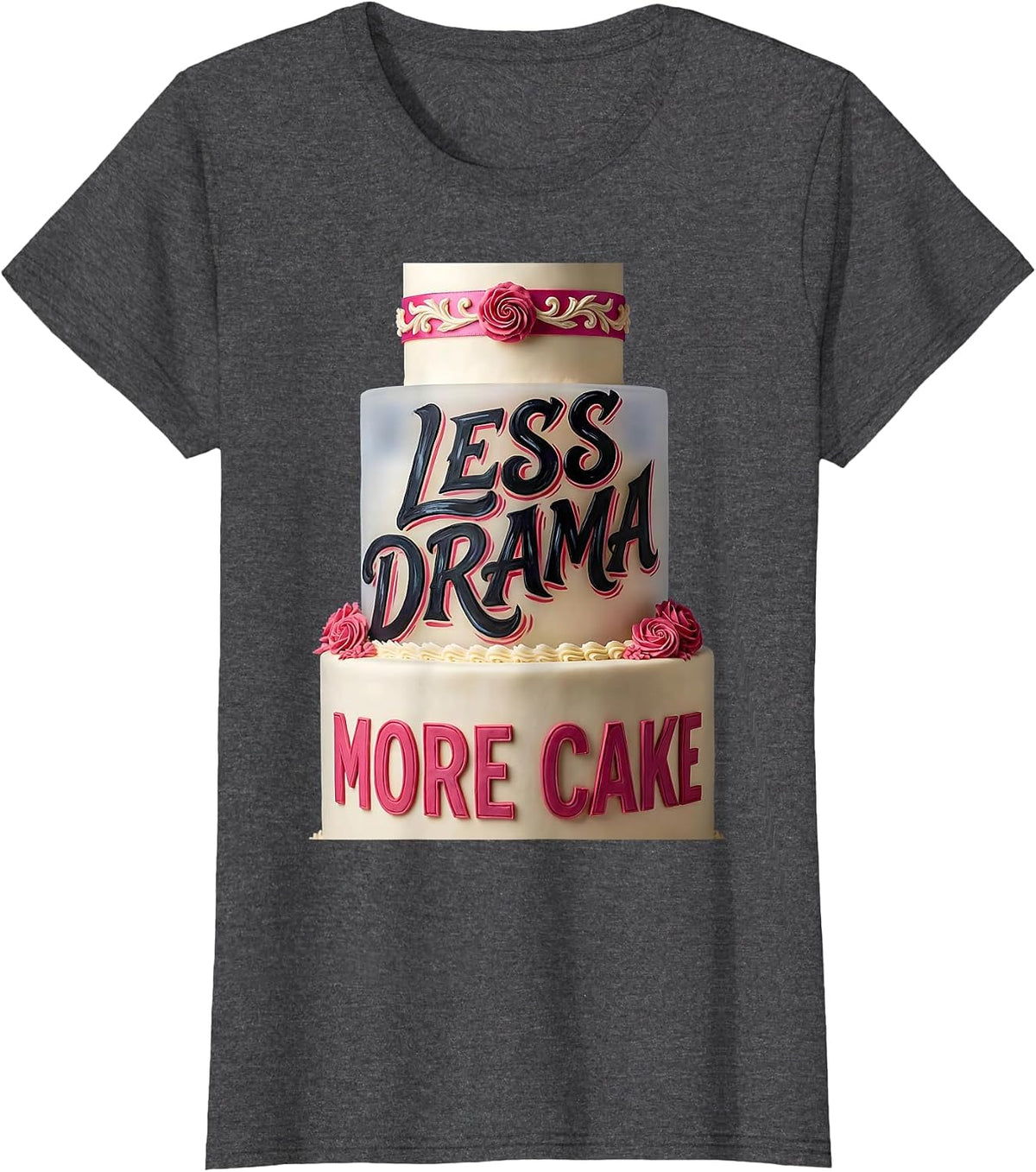 Women's Less Drama More Cake Birthday Celebration Design T-Shirt - Dark Heather Grey