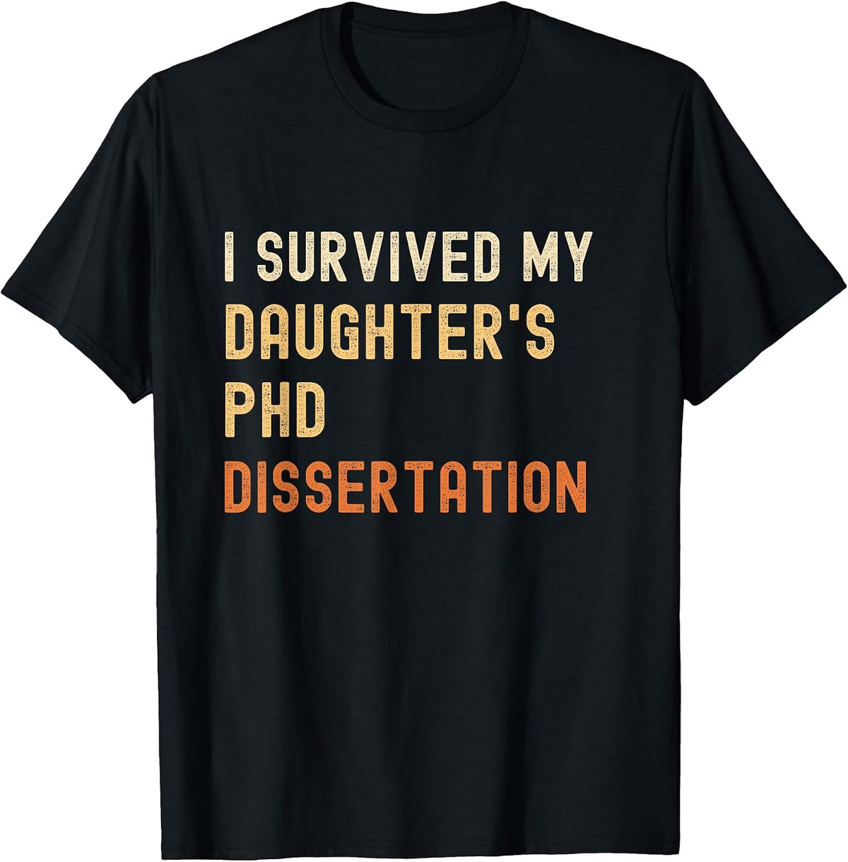 I Survived My Daughter's PhD Dissertation Graduate Vintage T-Shirt, Men, Black, Small - As Pictured