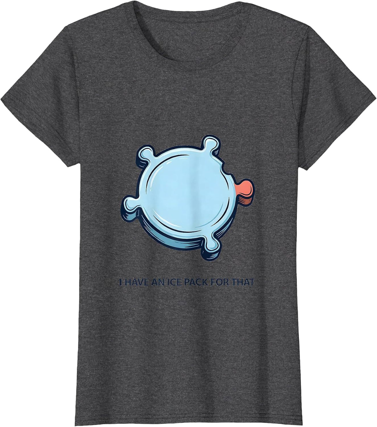 Women's I Have An Ice Pack For That Funny School Nurse Welcome Back T-Shirt - Dark Heather Grey