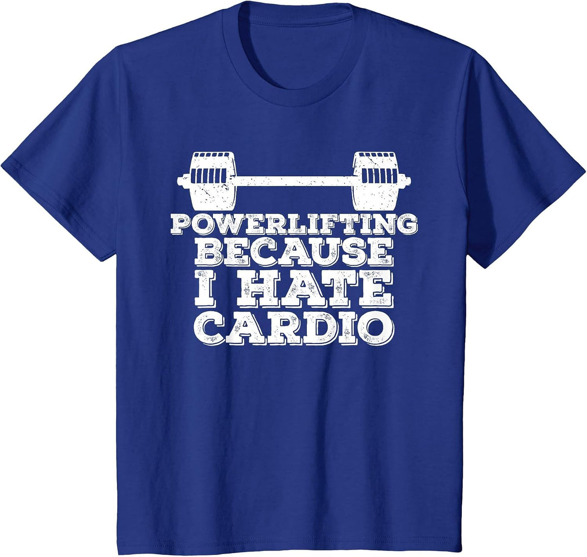 Powerlifting Because I Hate Cardio T-Shirt - Royal Blue