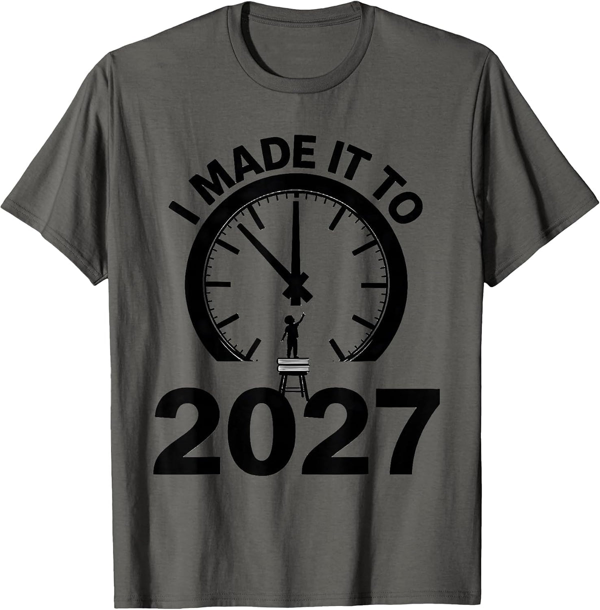 I Made It To 2027 Funny New Years Eve Family Matching Party T-Shirt - Asphalt Grey