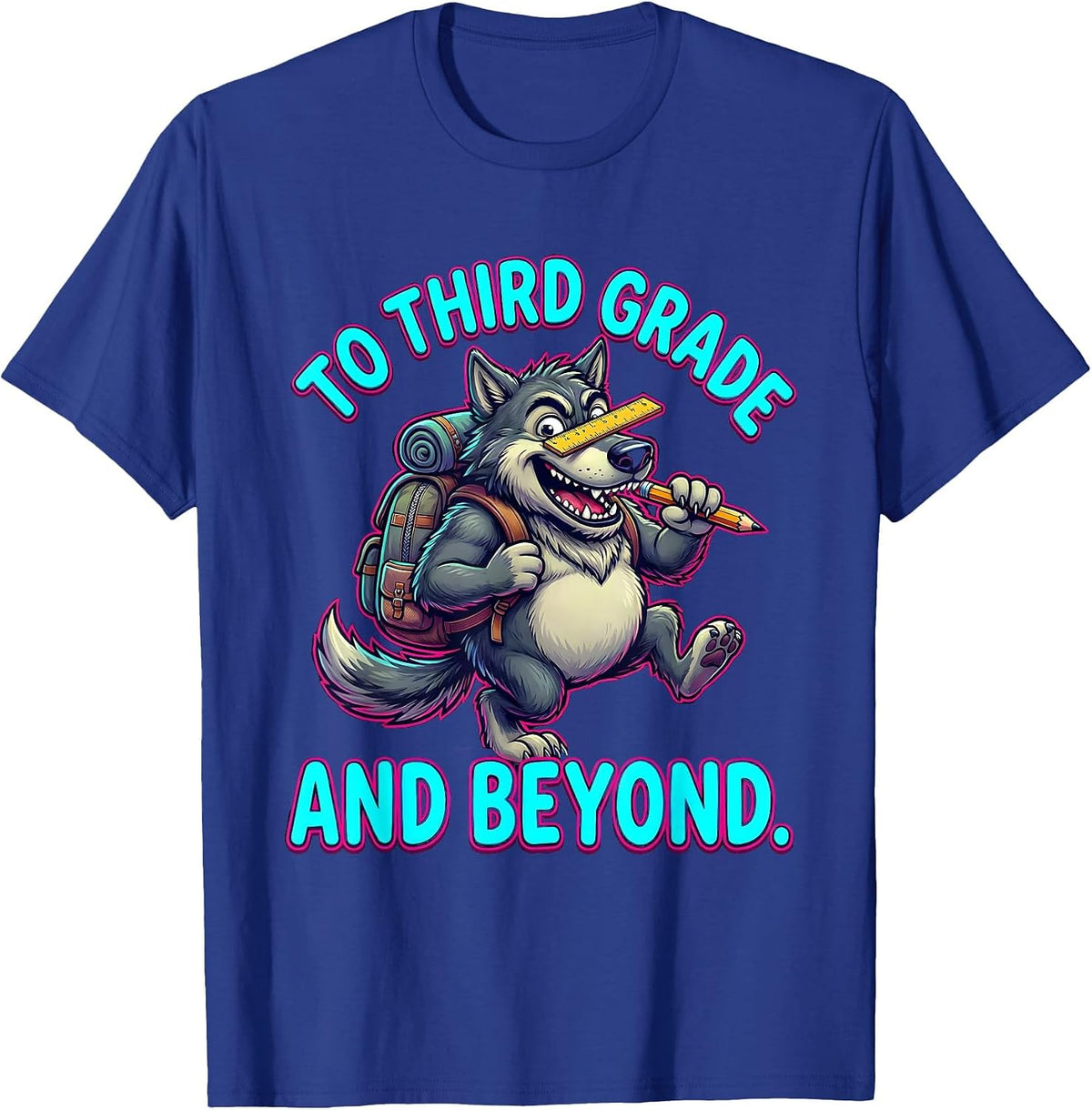 To Third Grade And Beyond Funny Third Grade First Day Of T-Shirt - Royal Blue