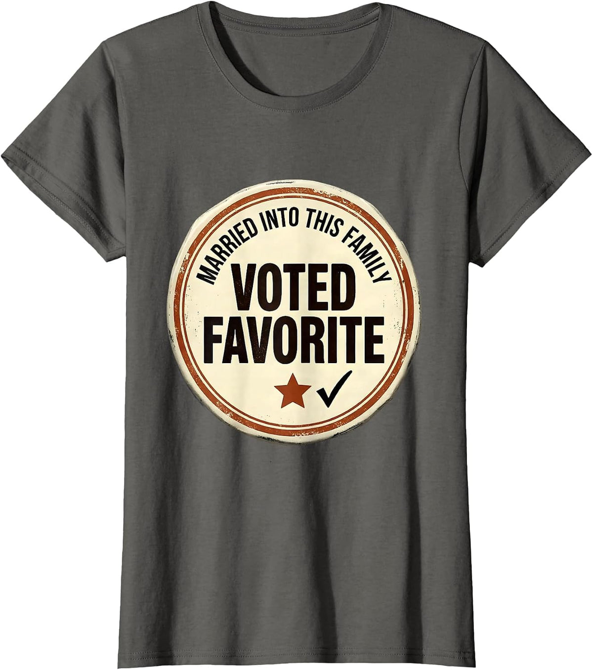 Women's Married Into This Family, Voted Favorite Funny T-Shirt - Asphalt Grey