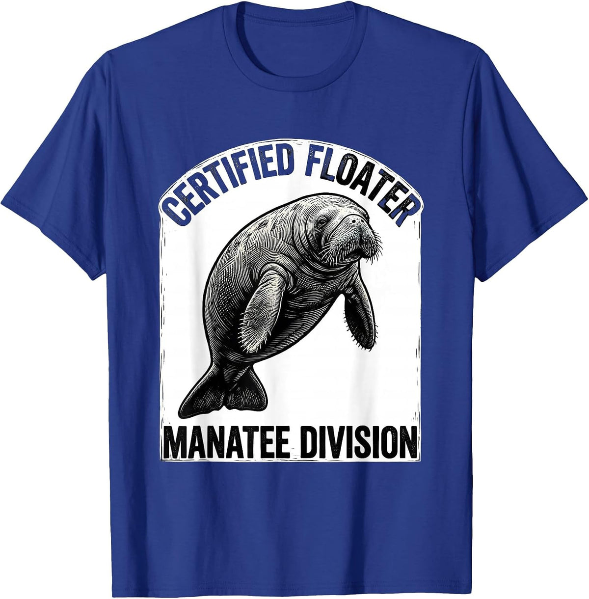 Men's Certified Floater, Manatee Division Funny Manatee Lover T-Shirt - Royal Blue