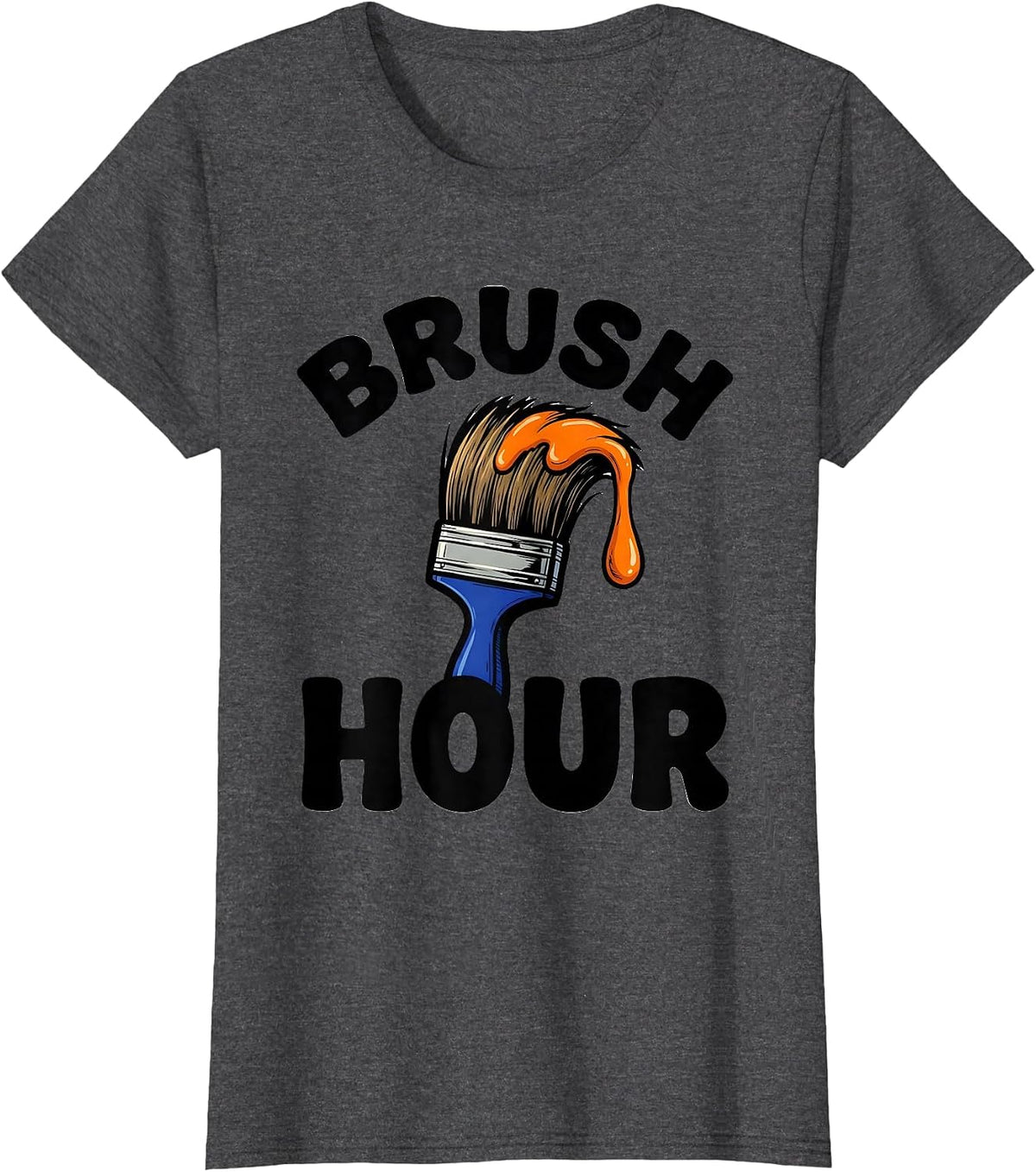 Women's Brush Hour Funny Artist Painter Art Hobbyist Humor T-Shirt - Dark Heather Grey