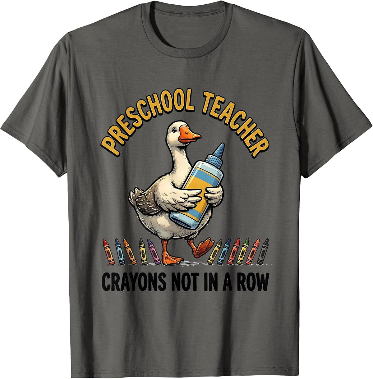 Men's Preschool Teacher Crayons Not In A Row Silly Goose T-Shirt - Asphalt Grey