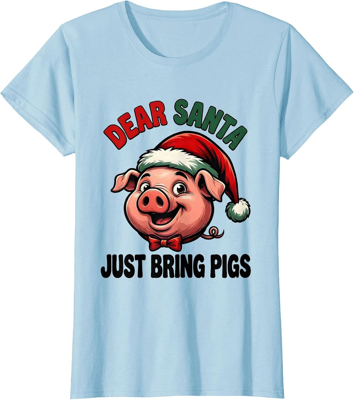 Women's Dear Santa Just Bring Pigs Funny Cartoon Pig Santa Hat T-Shirt - Baby Blue