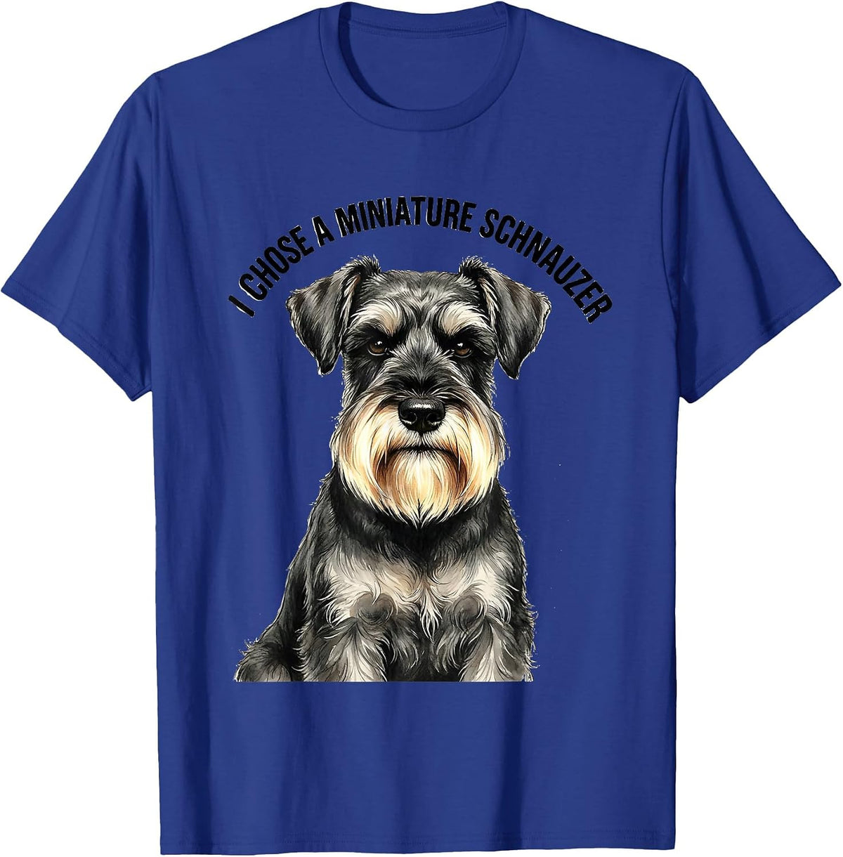 Men's I Chose A Miniature Schnauzer Funny Dog Lover Breed Humor T-Shirt - Royal Blue