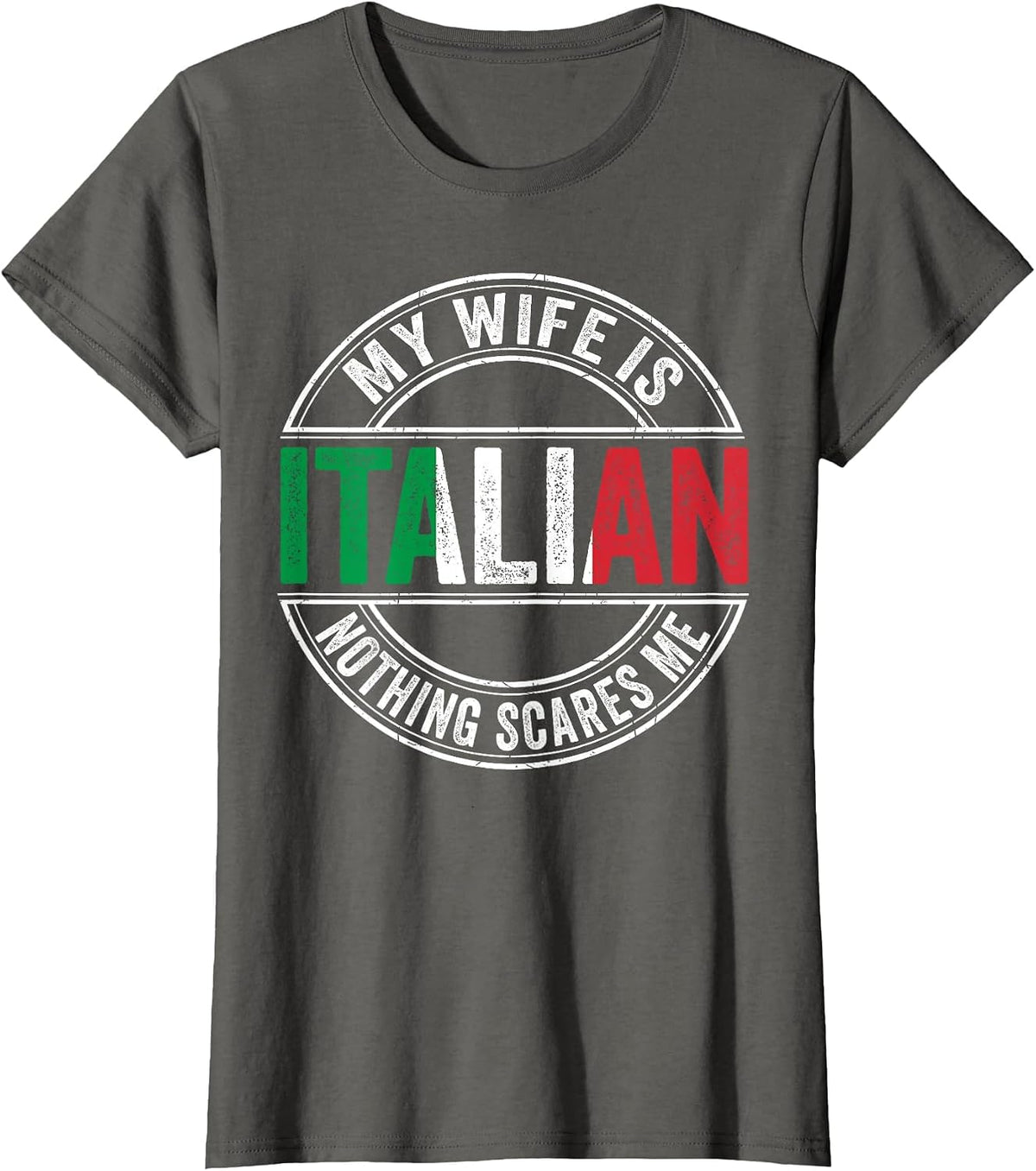 My Wife is Italian Nothing Scares Me Italian Flag Marriage T-Shirt - Asphalt Grey