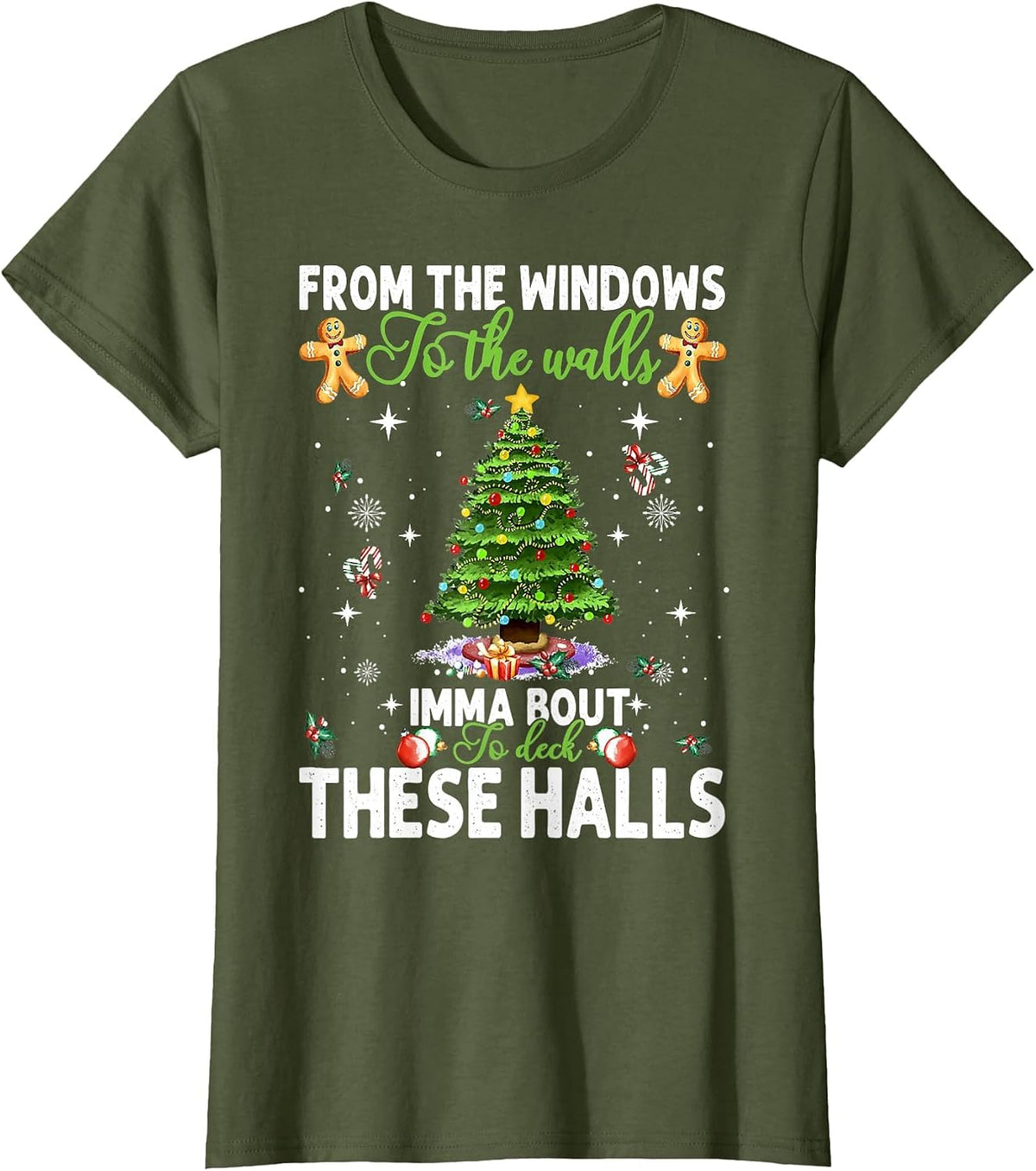 from The Windows to The Walls Imma Bout to Deck These Halls T-Shirt - Olive Green