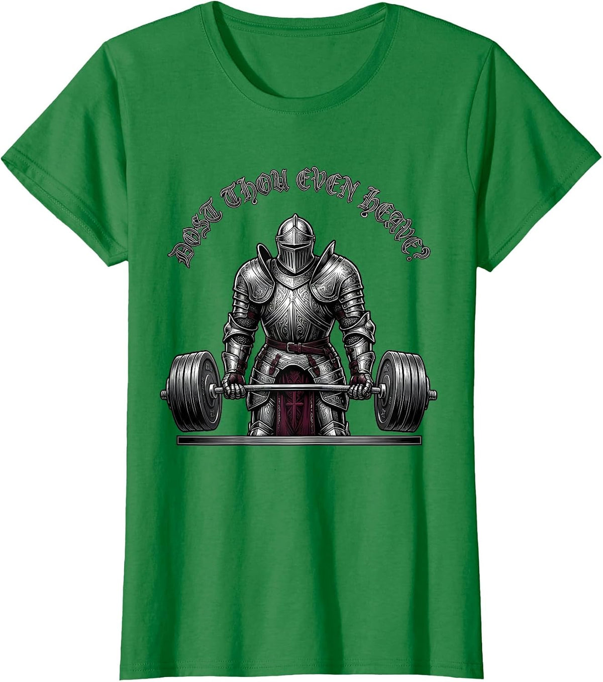 Women's Dost Thou Even Heave Gothic Medieval Gym Meme Funny Lifting T-Shirt - Kelly Green