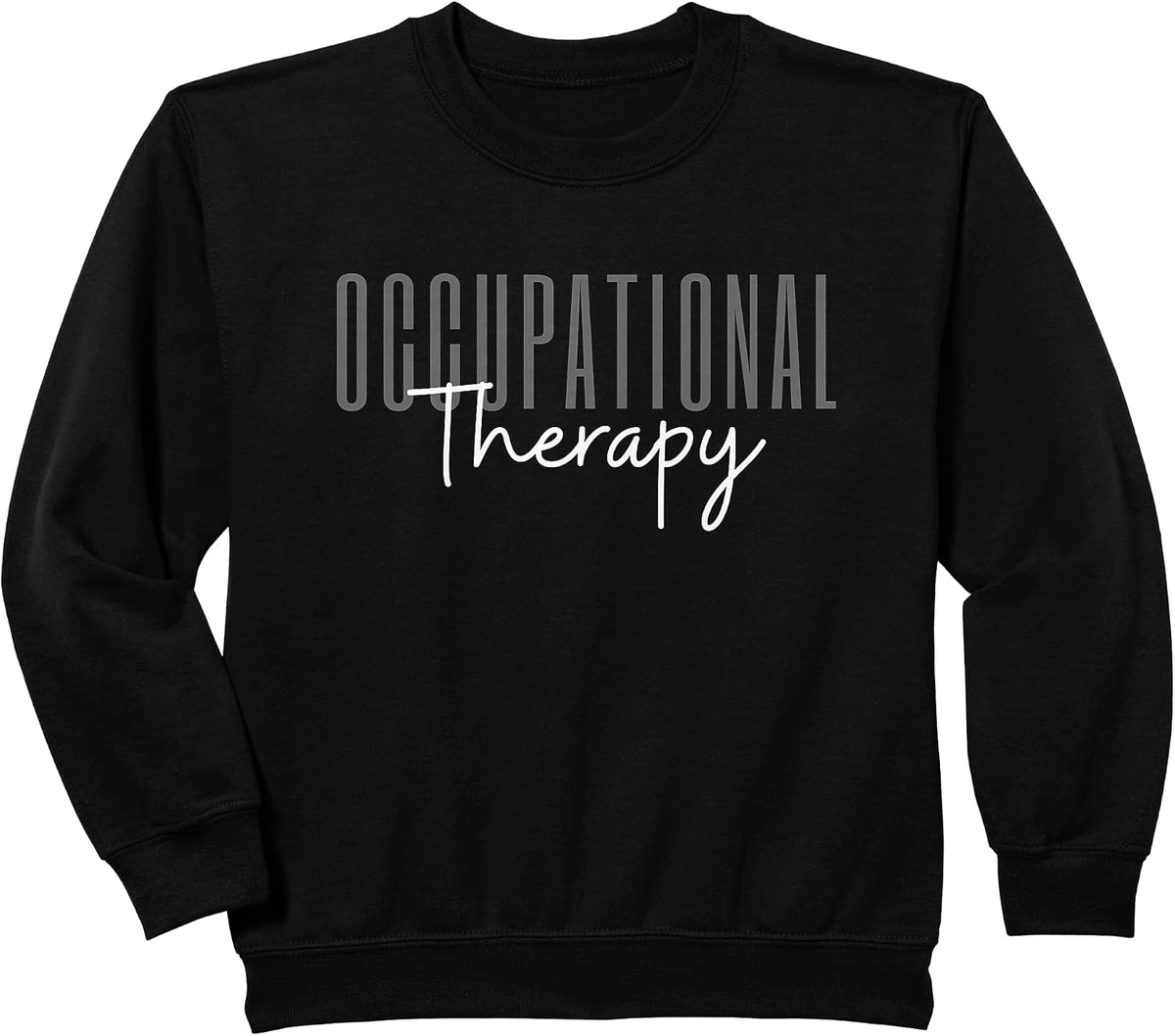 Occupational Therapy Occupational Therapist OT Sweatshirt - Black