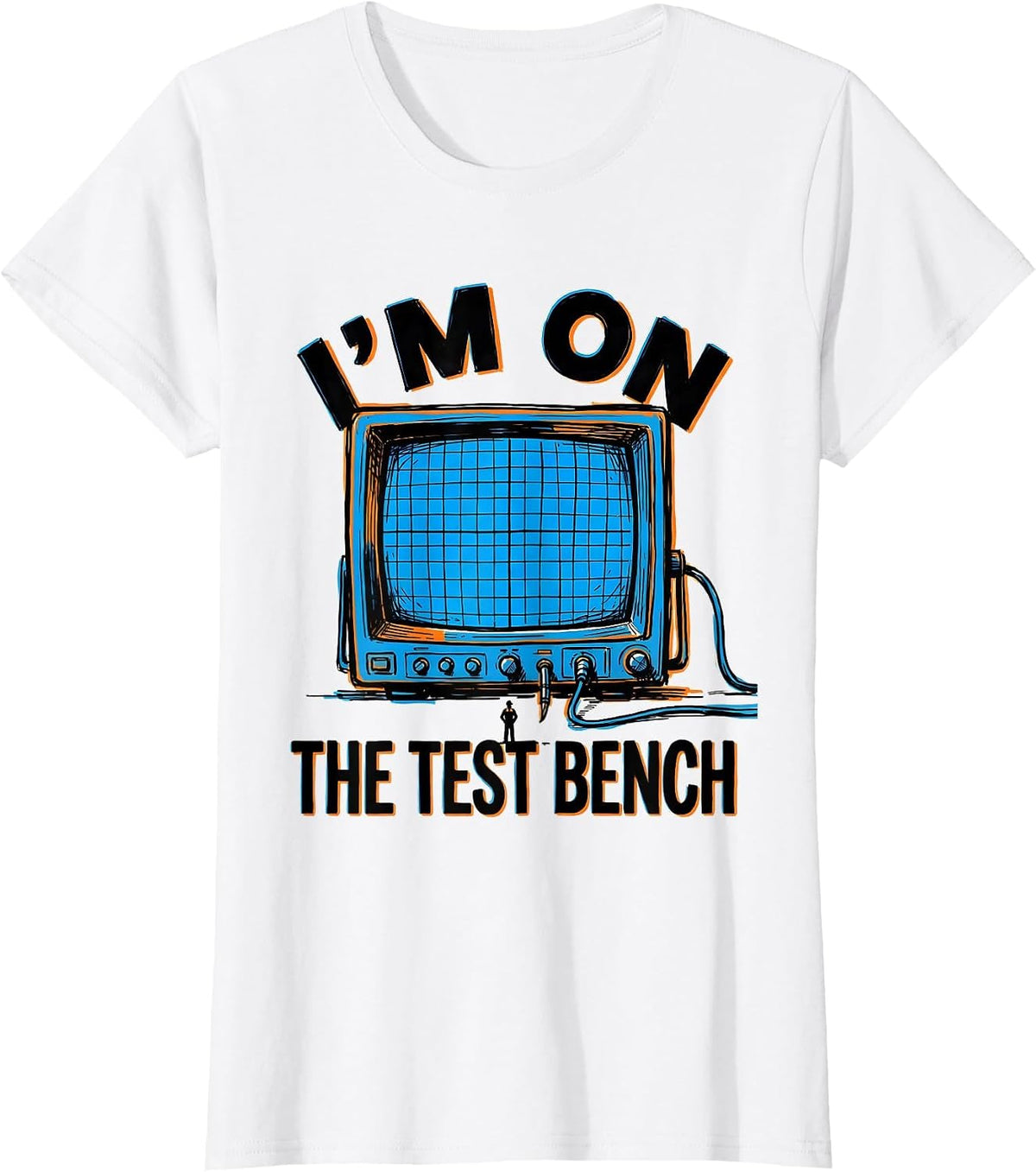 Women's I'M ON THE TEST BENCH Funny Technician Sarcastic Work Humor T-Shirt - White