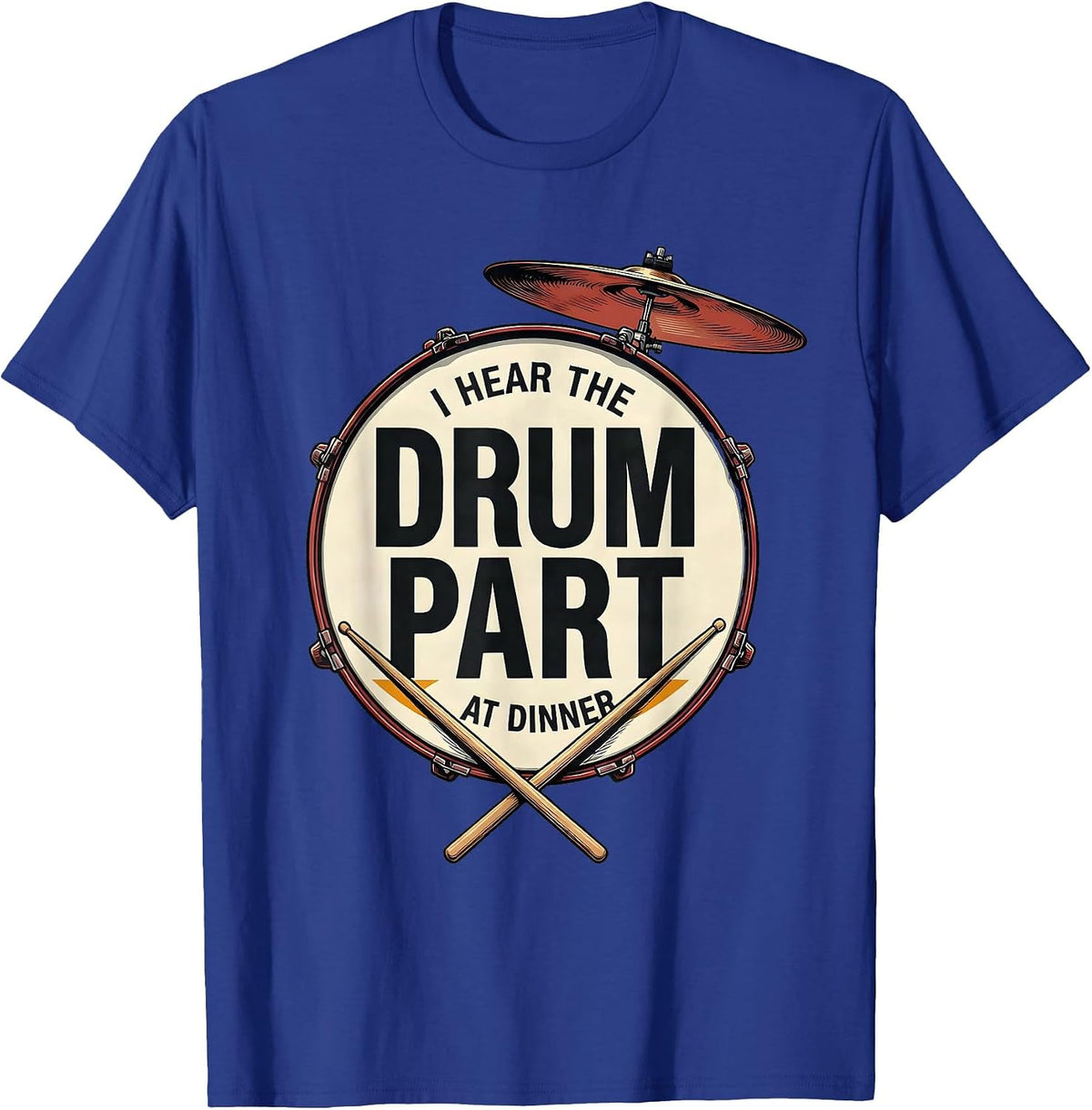 I Hear The Drum Part At Dinner Funny Drummer Vintage Poster T-Shirt - Royal Blue