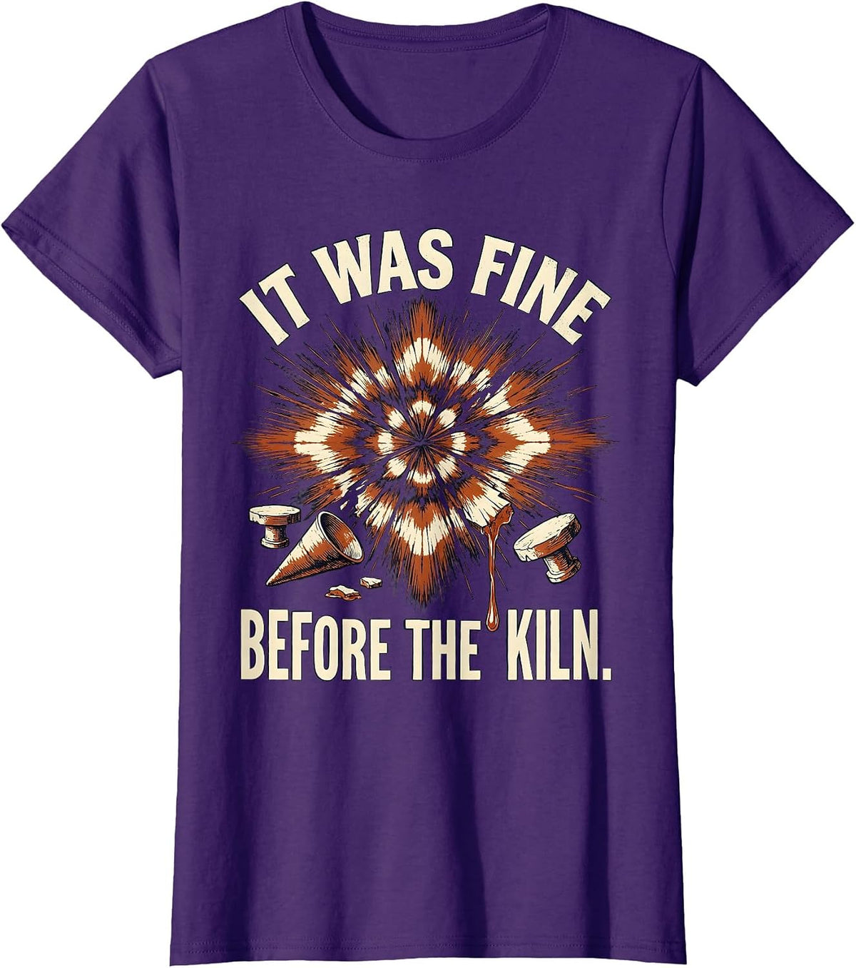 Women's It Was Fine Before The Kiln Funny Pottery Ceramic Artist T-Shirt - Purple