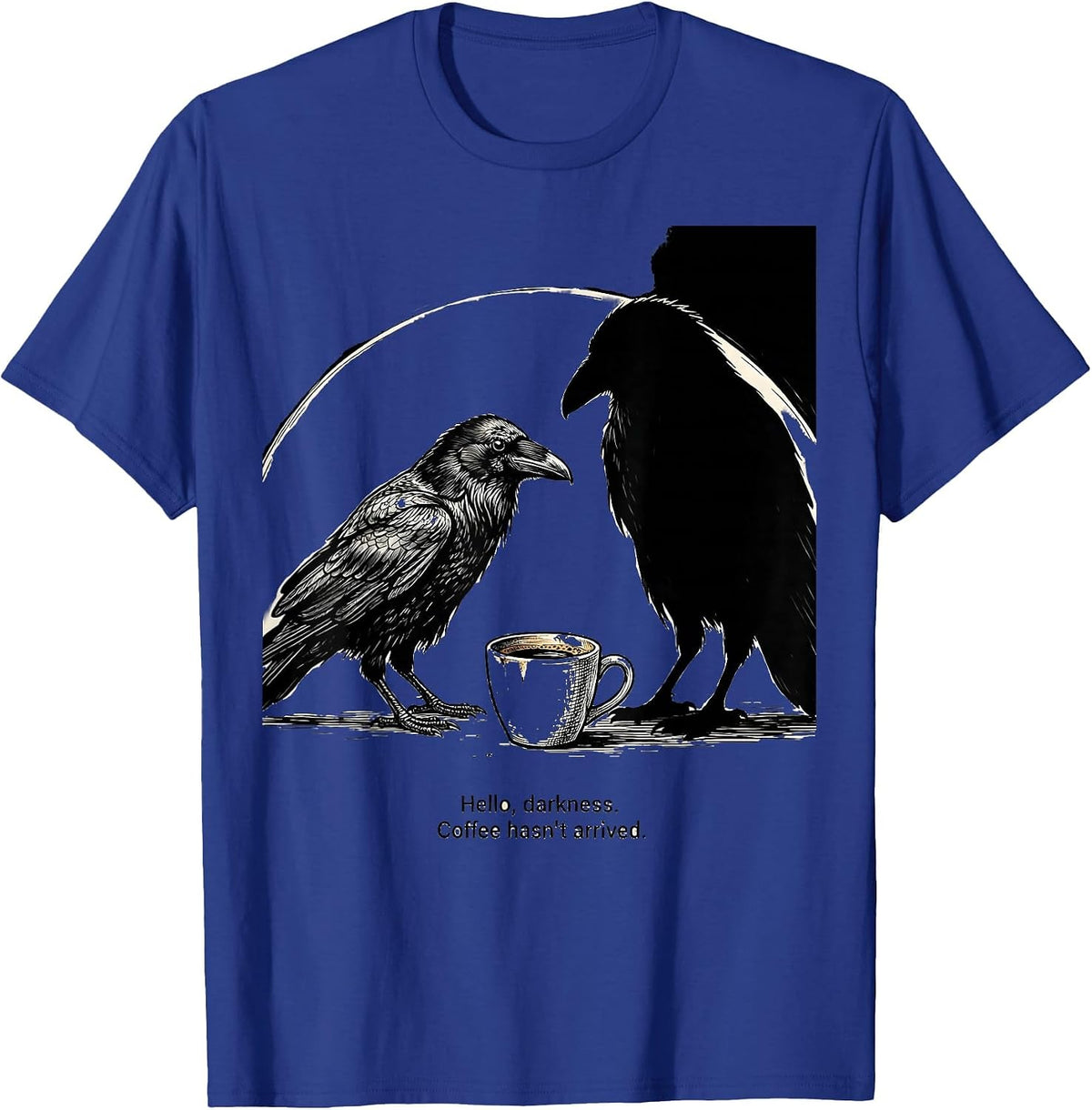 Hello, darkness. Coffee hasn't arrived. Gothic Raven Humor T-Shirt - Royal Blue
