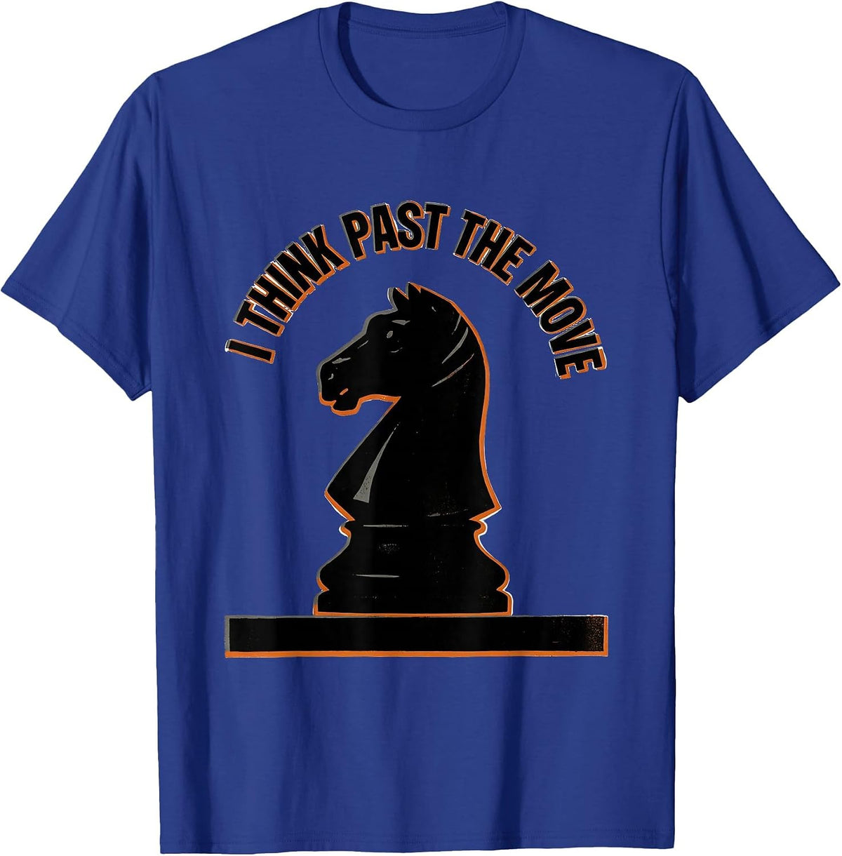 I Think Past The Move Funny Chess Player Chess Club Humor T-Shirt - Royal Blue