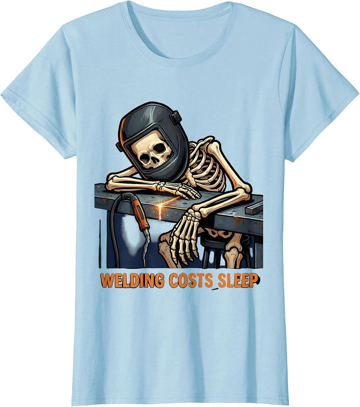 Women's Welding Costs Sleep Funny Welder Skeleton Humor Tradesman T-Shirt - Baby Blue