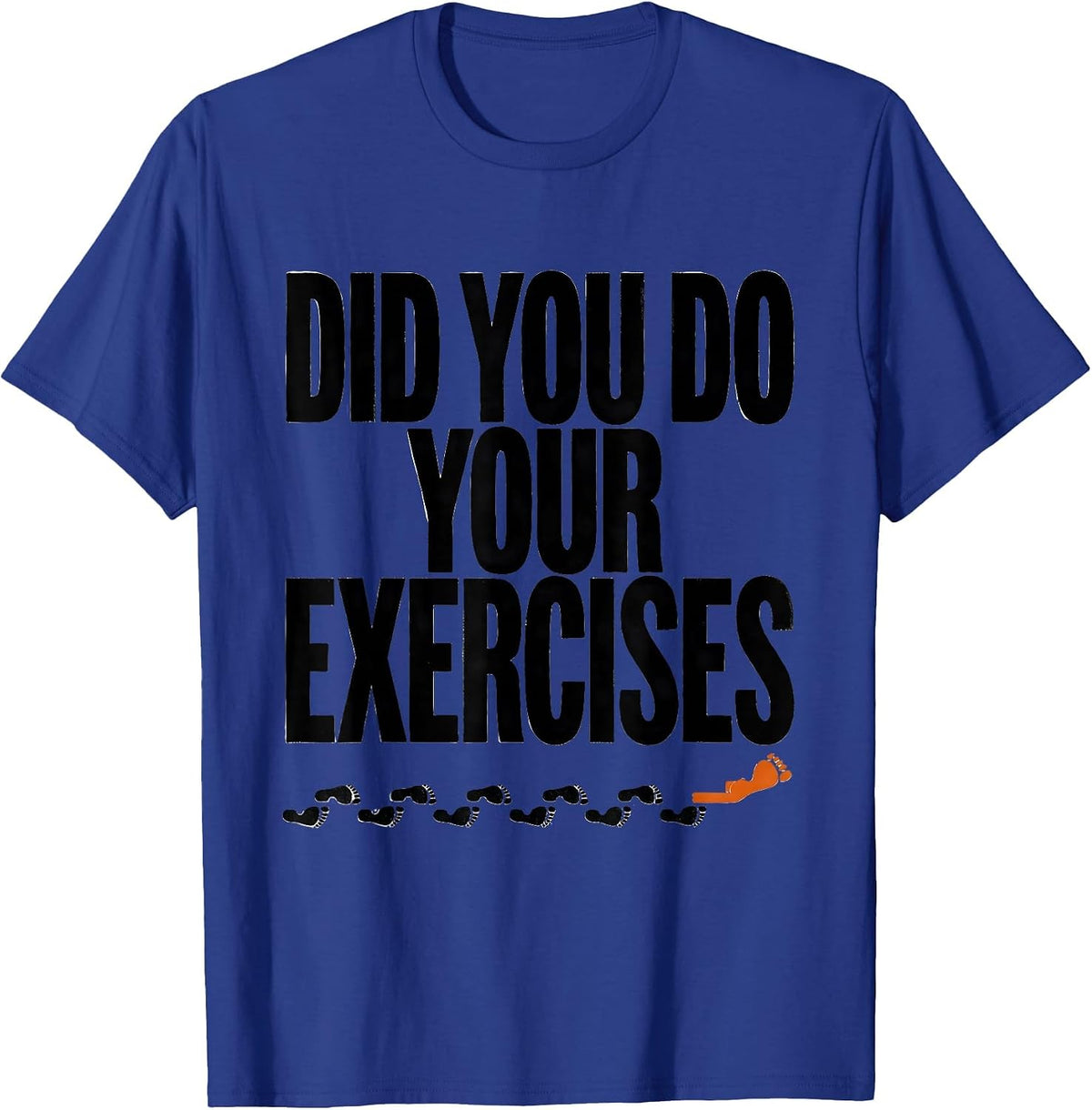 Men's Did You Do Your Exercises Funny Physical Therapist PT Gift T-Shirt - Royal Blue