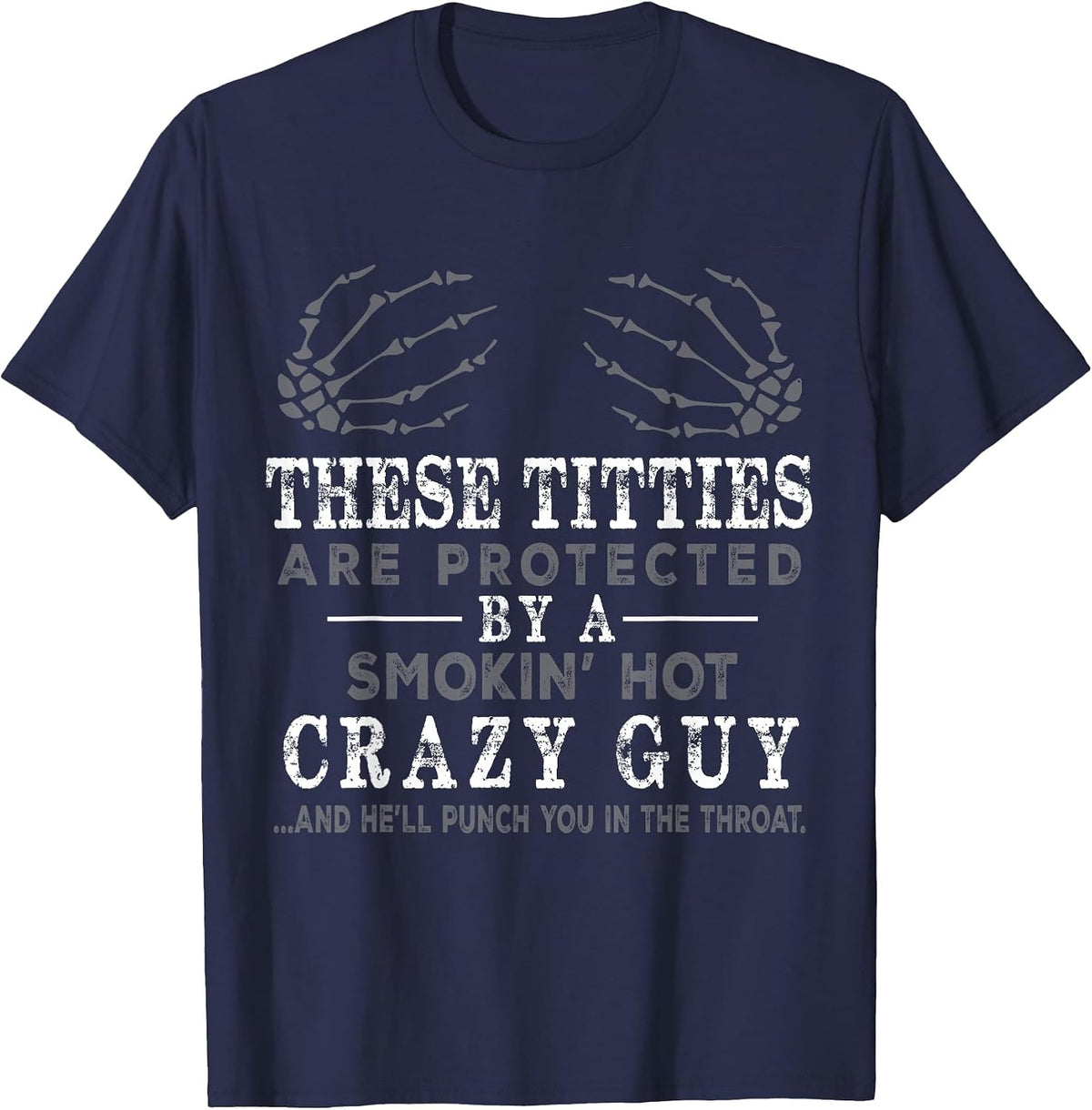 Funny These Titties are Protected By A Smokin Hot Crazy Guy T-Shirt - Navy Blue