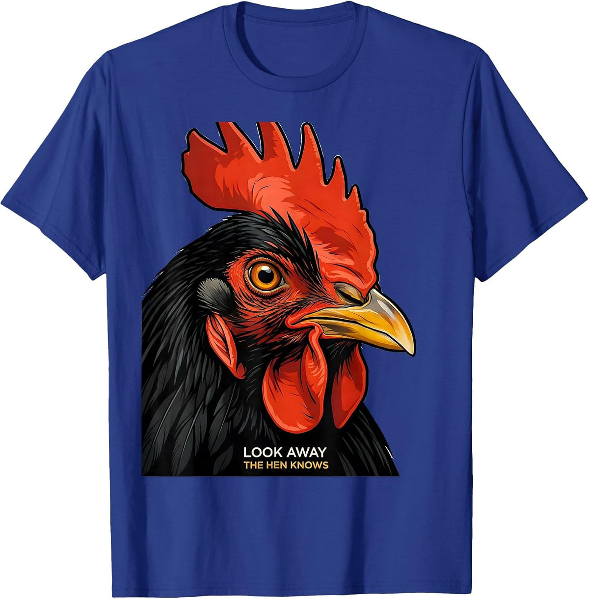 Men's Look Away, The Hen Knows Funny Chicken Lover Novelty Humor T-Shirt - Royal Blue