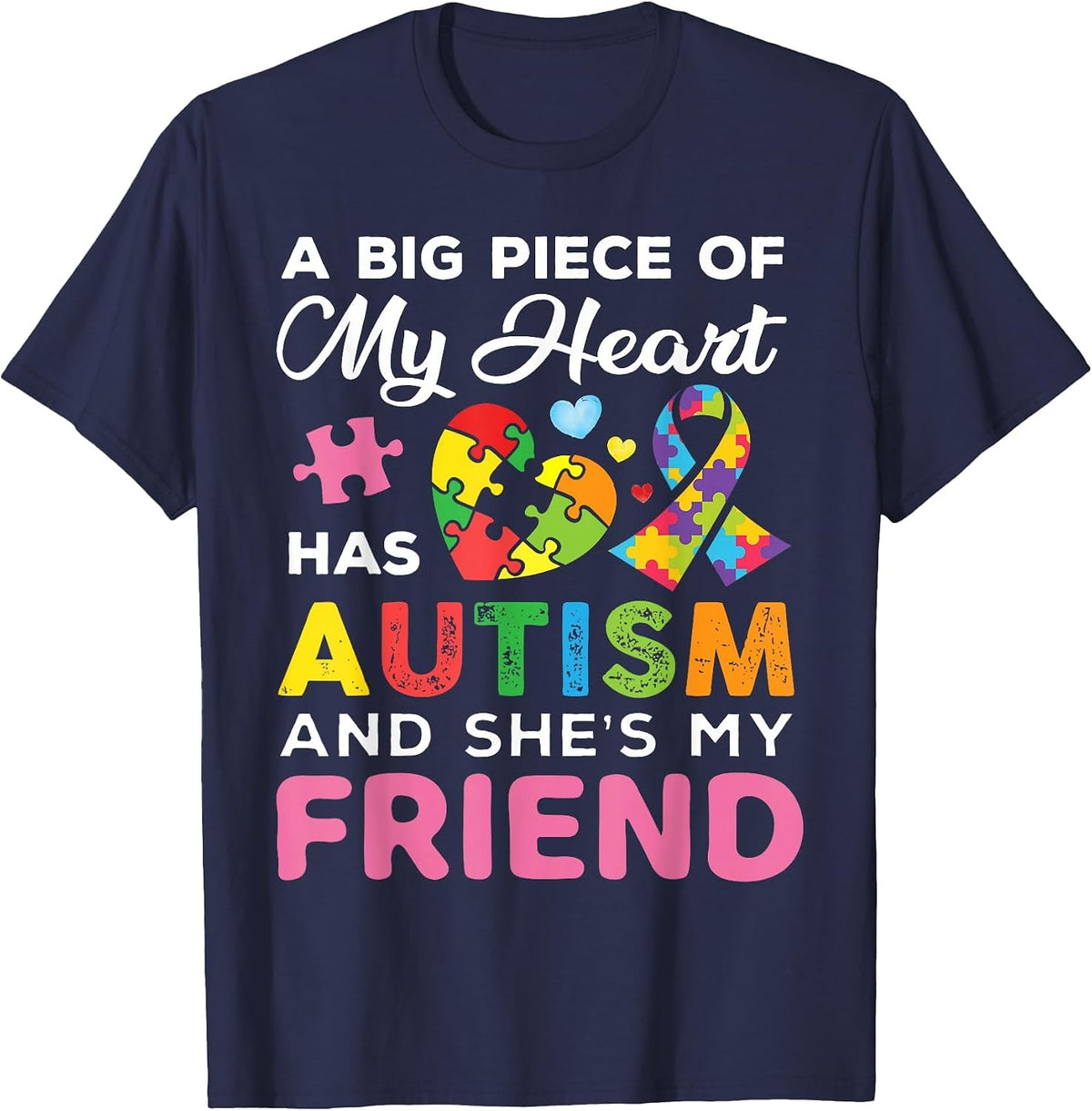 A Big Piece of My Heart Has Autism and She is My Friend T-Shirt - Navy Blue