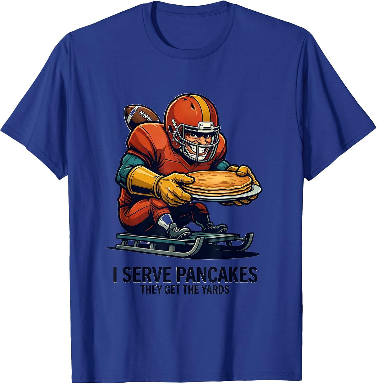 I Serve Pancakes, They Get The Yards Funny Football Lineman T-Shirt - Royal Blue