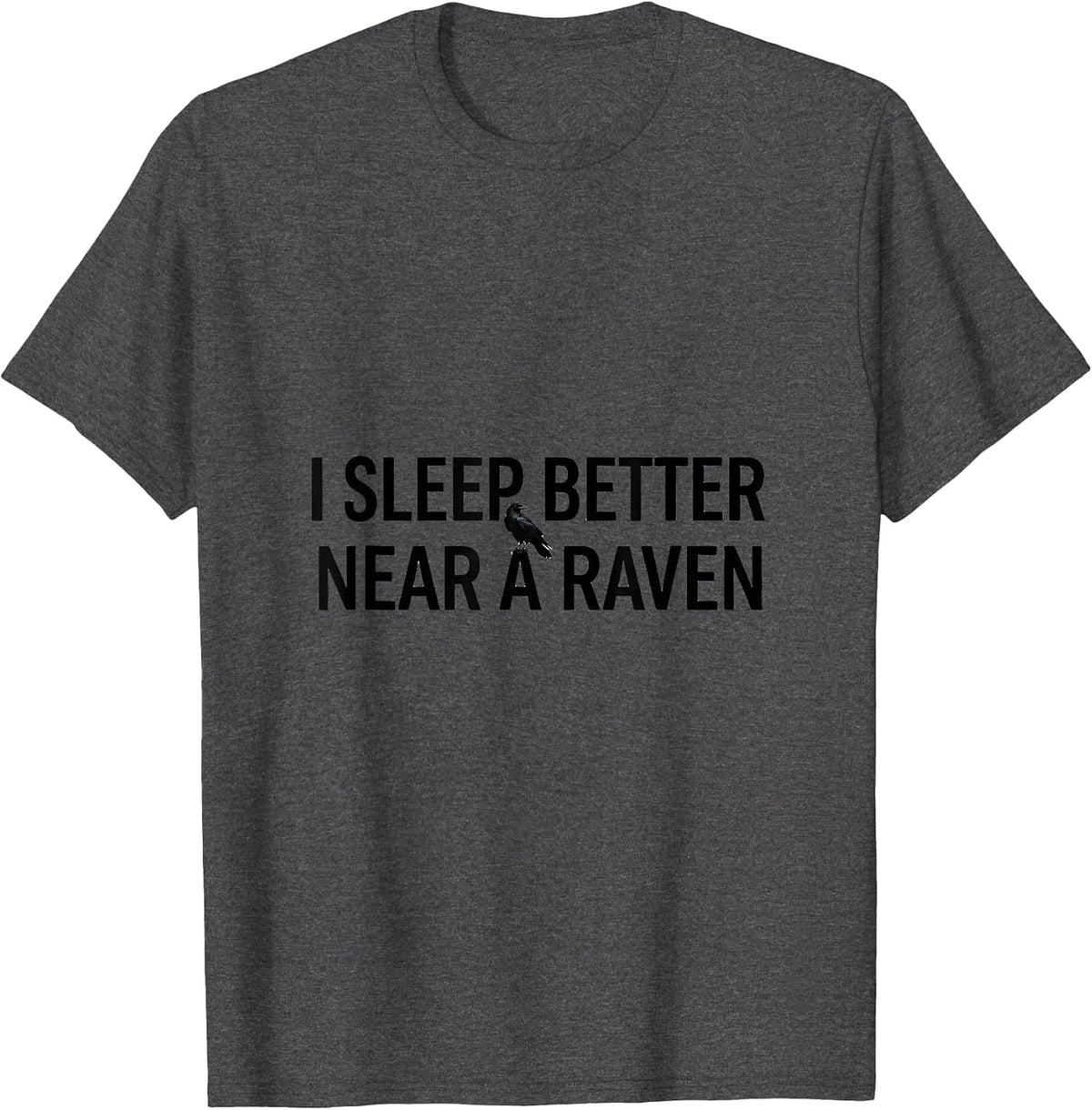 Men's I Sleep Better Near A Raven Gothic Poe Fan Literary Humor T-Shirt - Dark Heather Grey