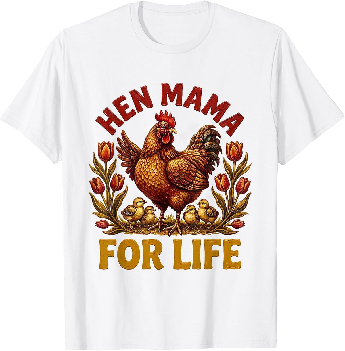 Men's Hen Mama For Life Chicken Lover Design T-Shirt - White